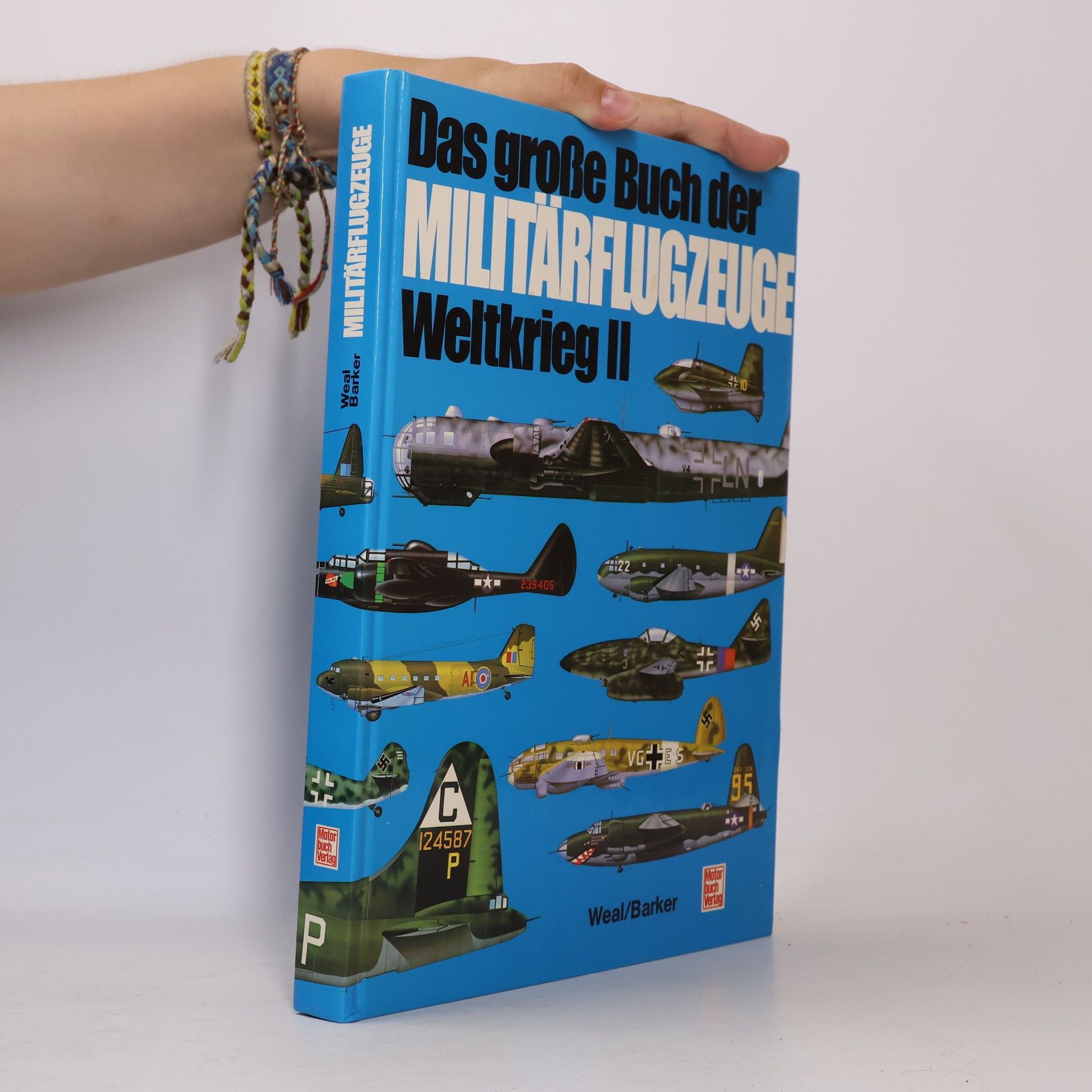 Elke C. Weal Das grosse Buch der Militärflugzeuge, Weltkrieg II