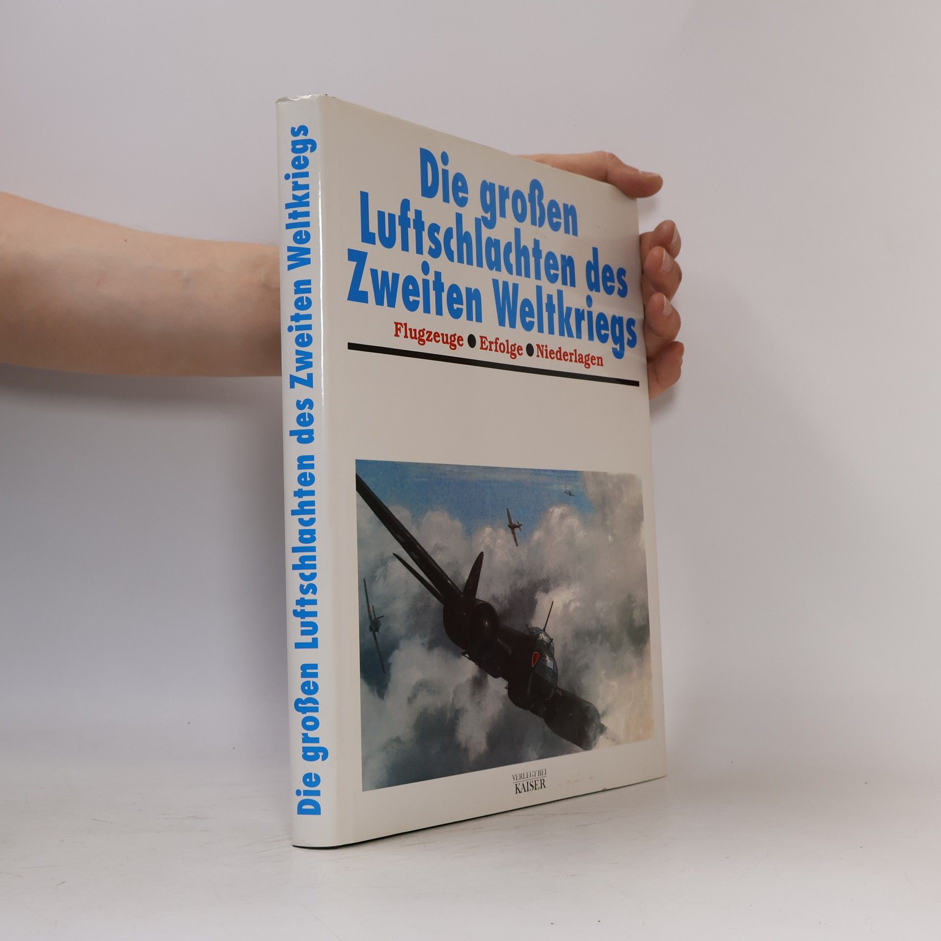 Kolektiv autorů Die großen Luftschlachten des Zweiten Weltkriegs