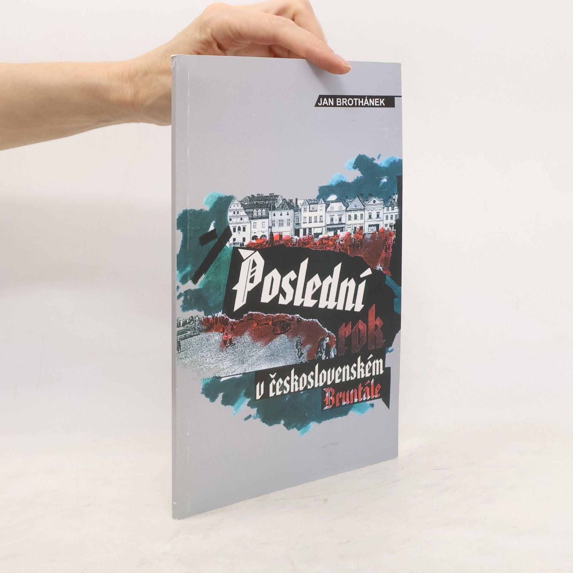 Jan Brothánek Poslední rok v československém Bruntále