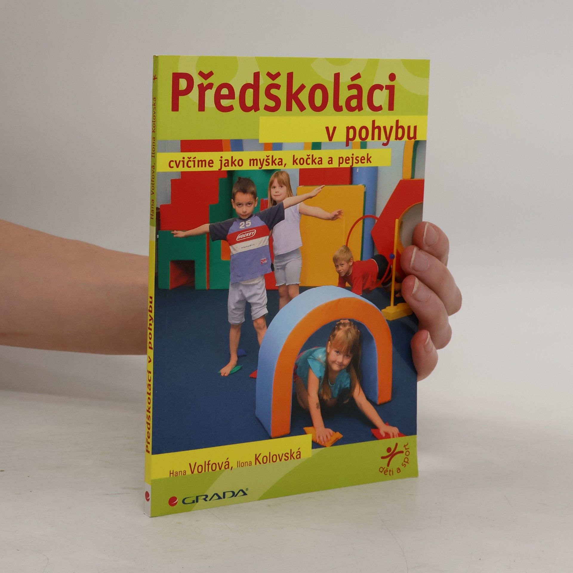 Hana Volfová Předškoláci v pohybu. Cvičíme jako myška, kočka a pejsek