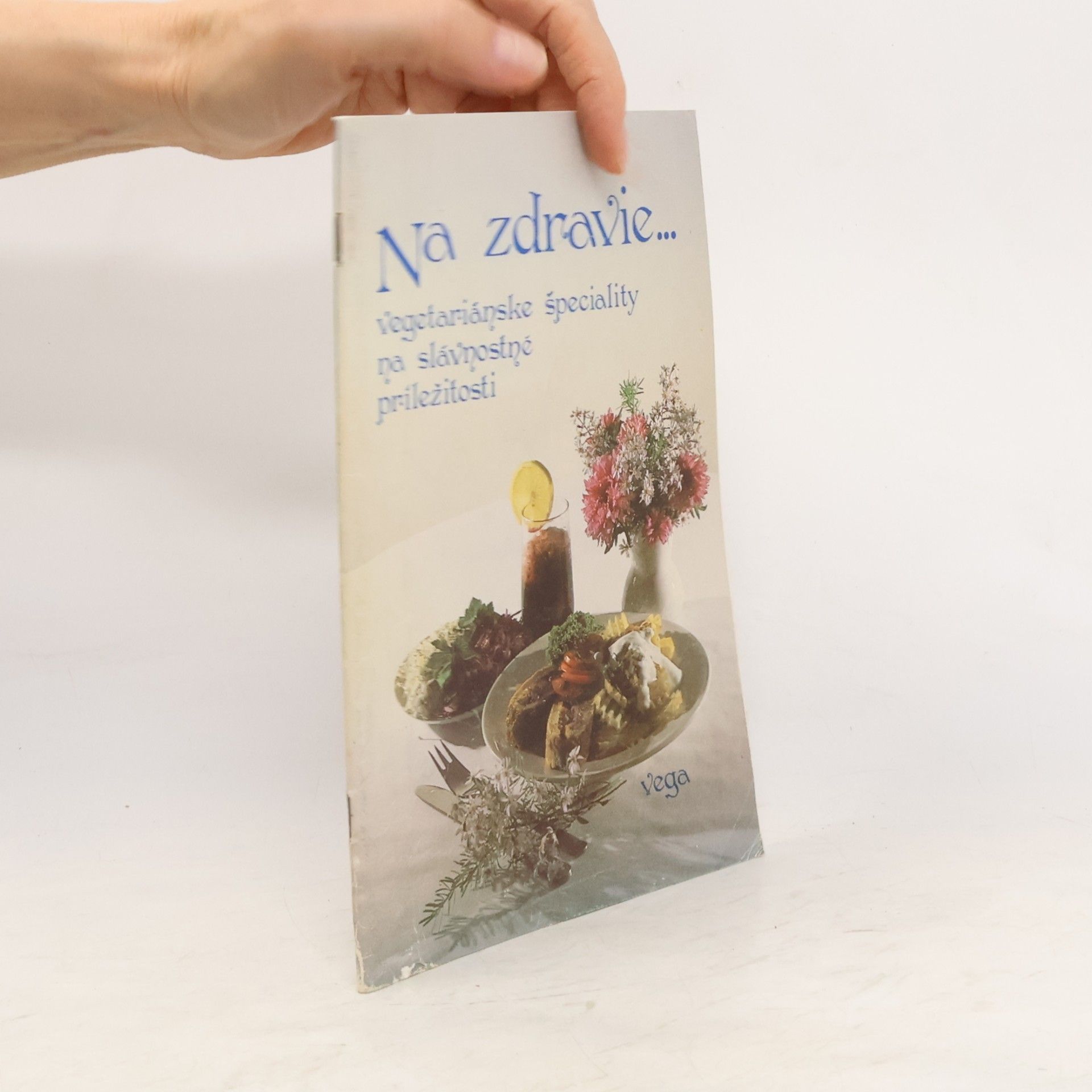 Na zdravie ... : Vegetariánske špeciality na slávnostné príležitosti