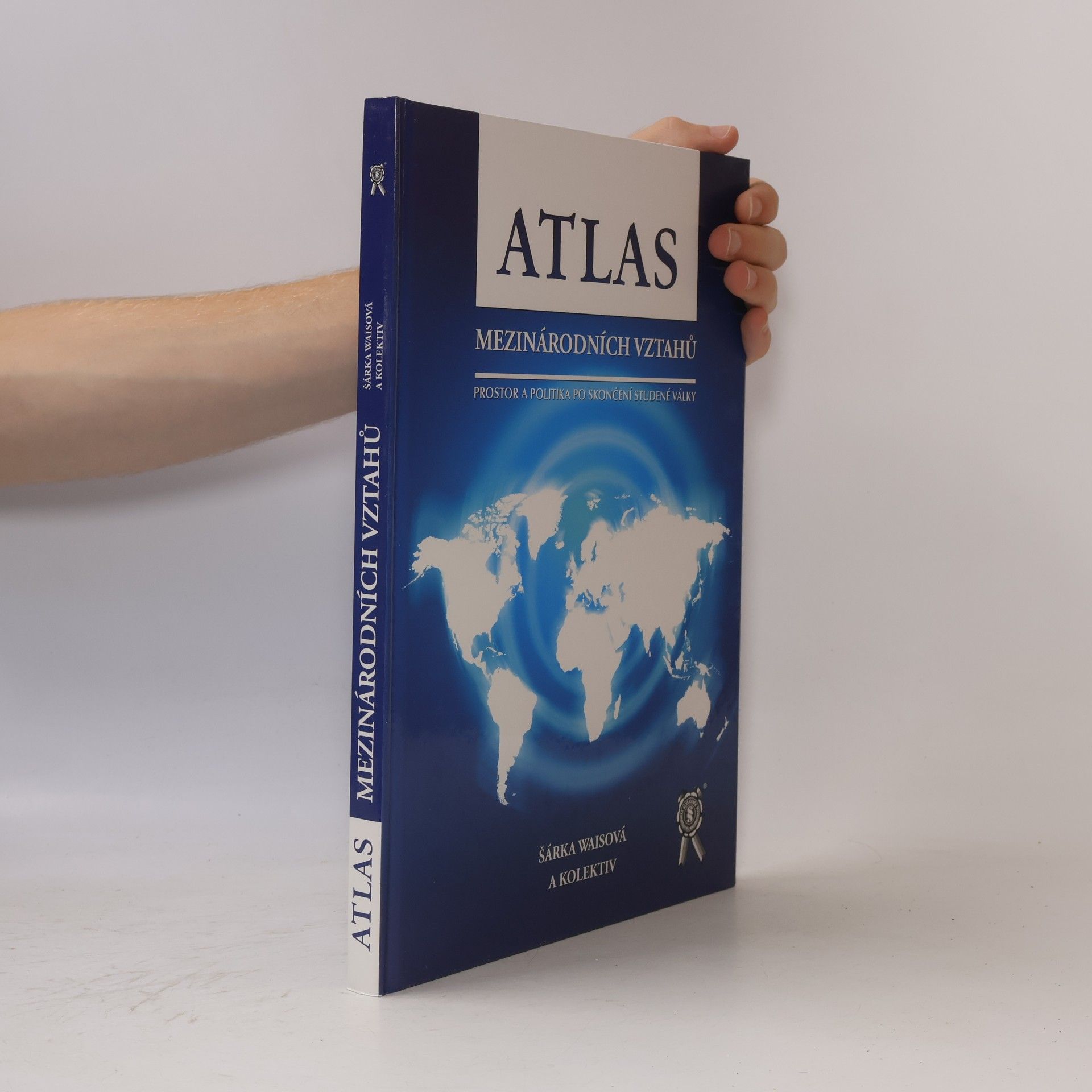 Šárka Waisová Atlas mezinárodních vztahů : prostor a politika po skončení studené války
