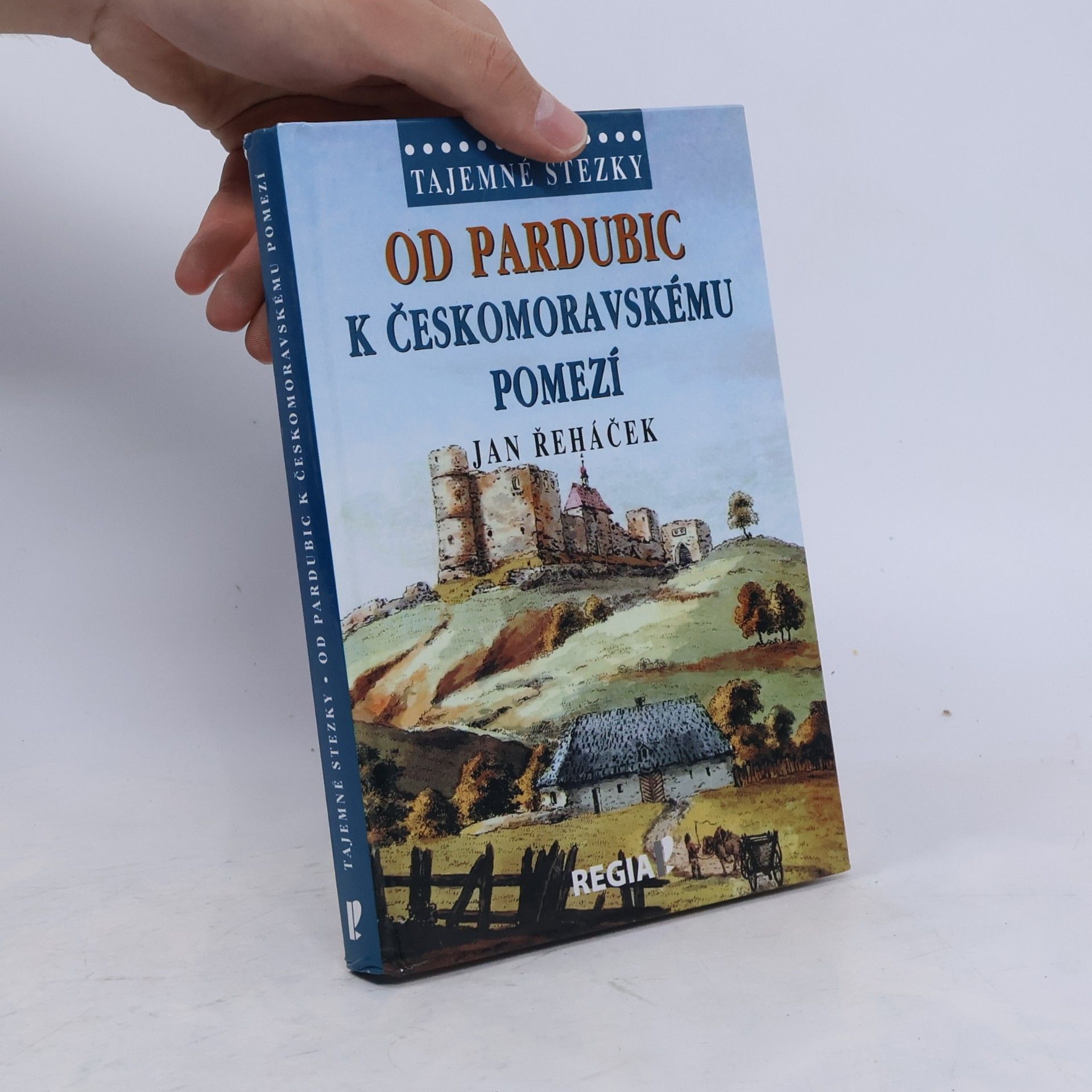Jan Řeháček Od Pardubic k českomoravskému pomezí