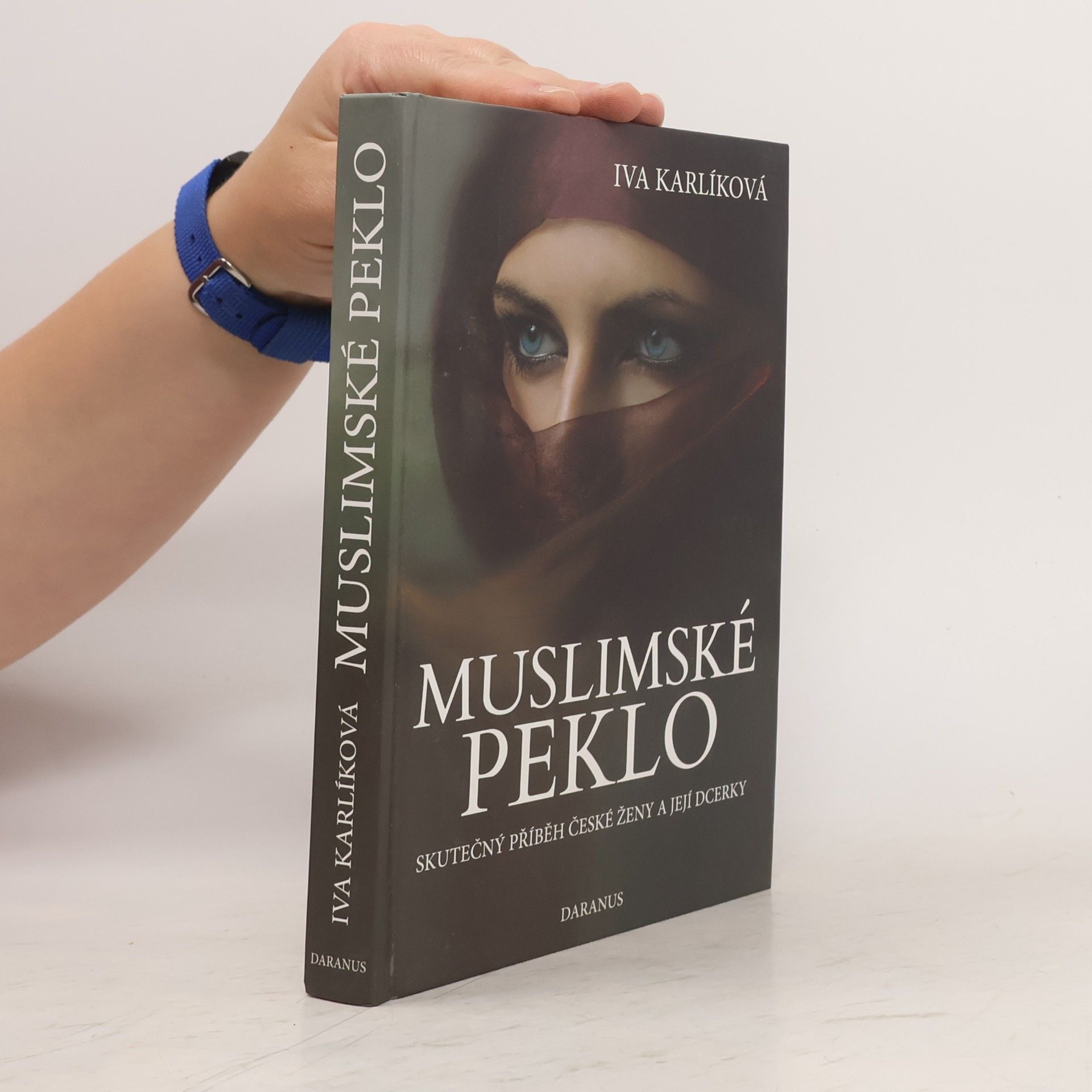 Iva Karlíková Muslimské peklo. Skutečný příběh české ženy a její dcerky
