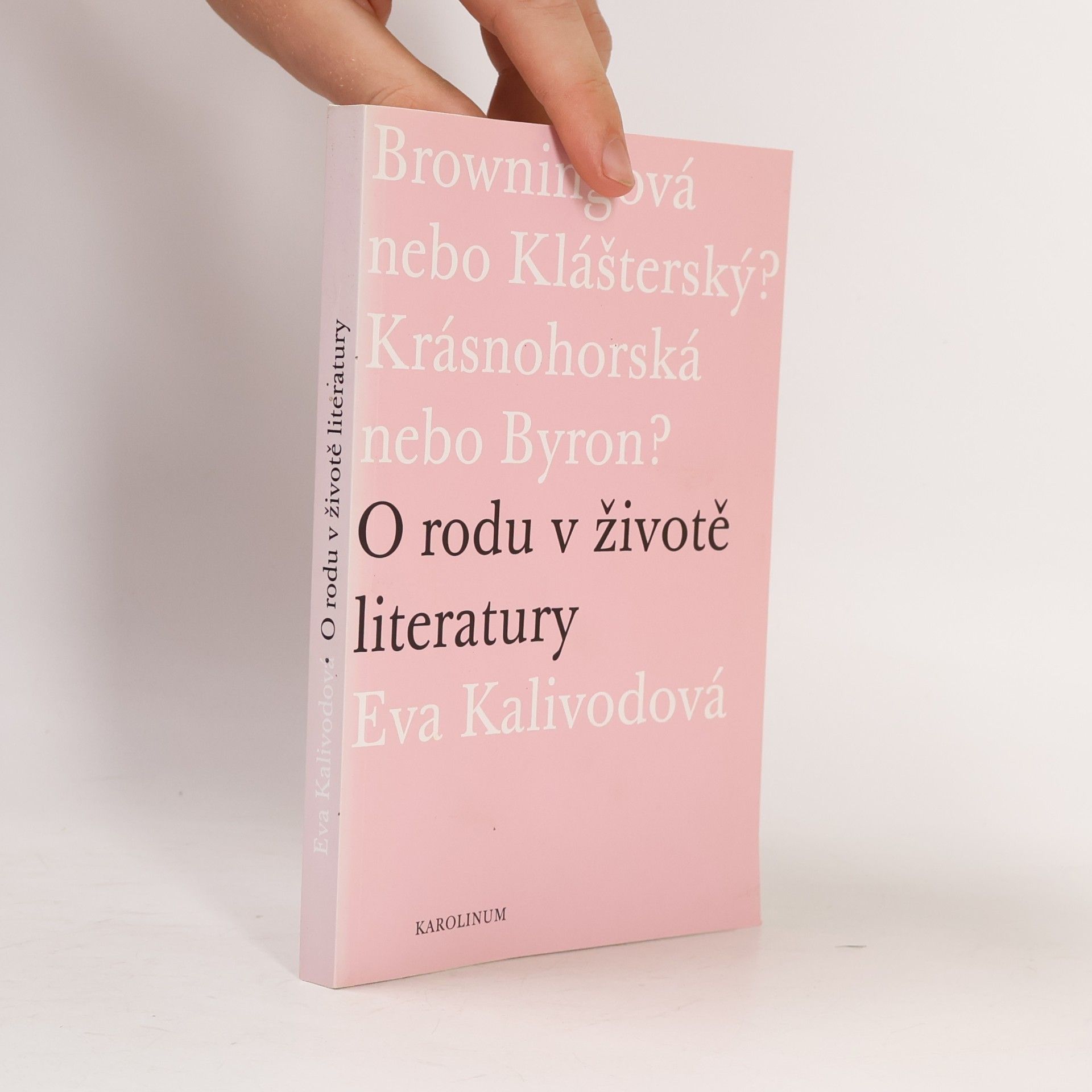 Eva Kalivodová O rodu v životě literatury. Browningová nebo Klášterský? Krásnohorská nebo Byron?