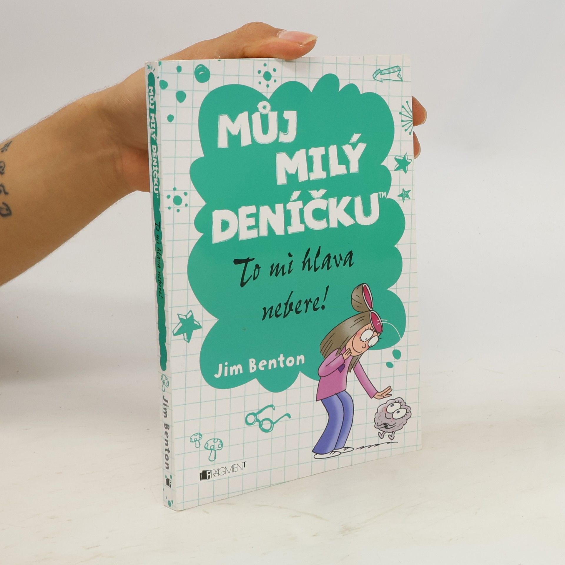 Jim Benton Můj milý deníčku. To mi hlava nebere!