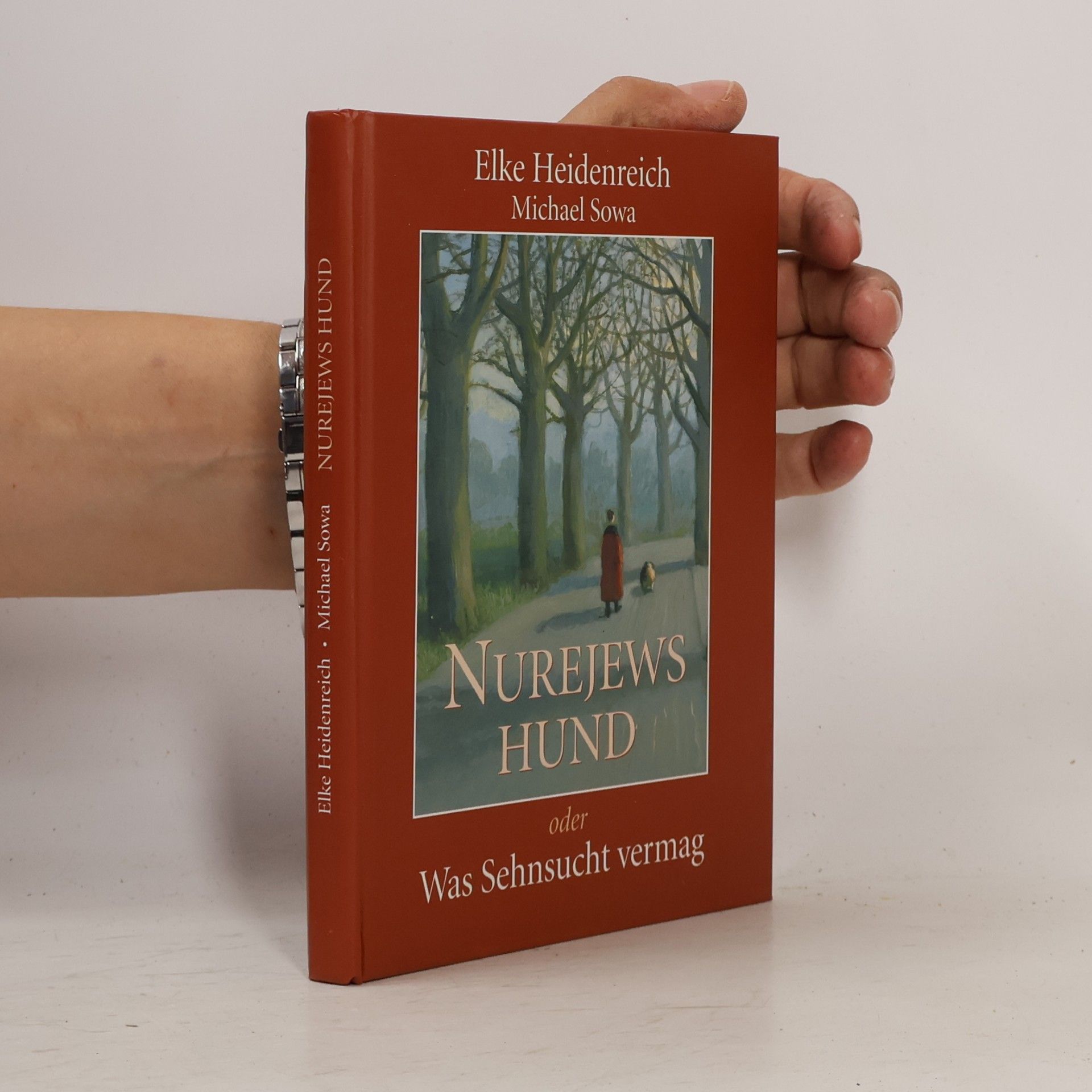 Elke Heidenreich Nurejews Hund, oder, Was Sehnsucht vermag