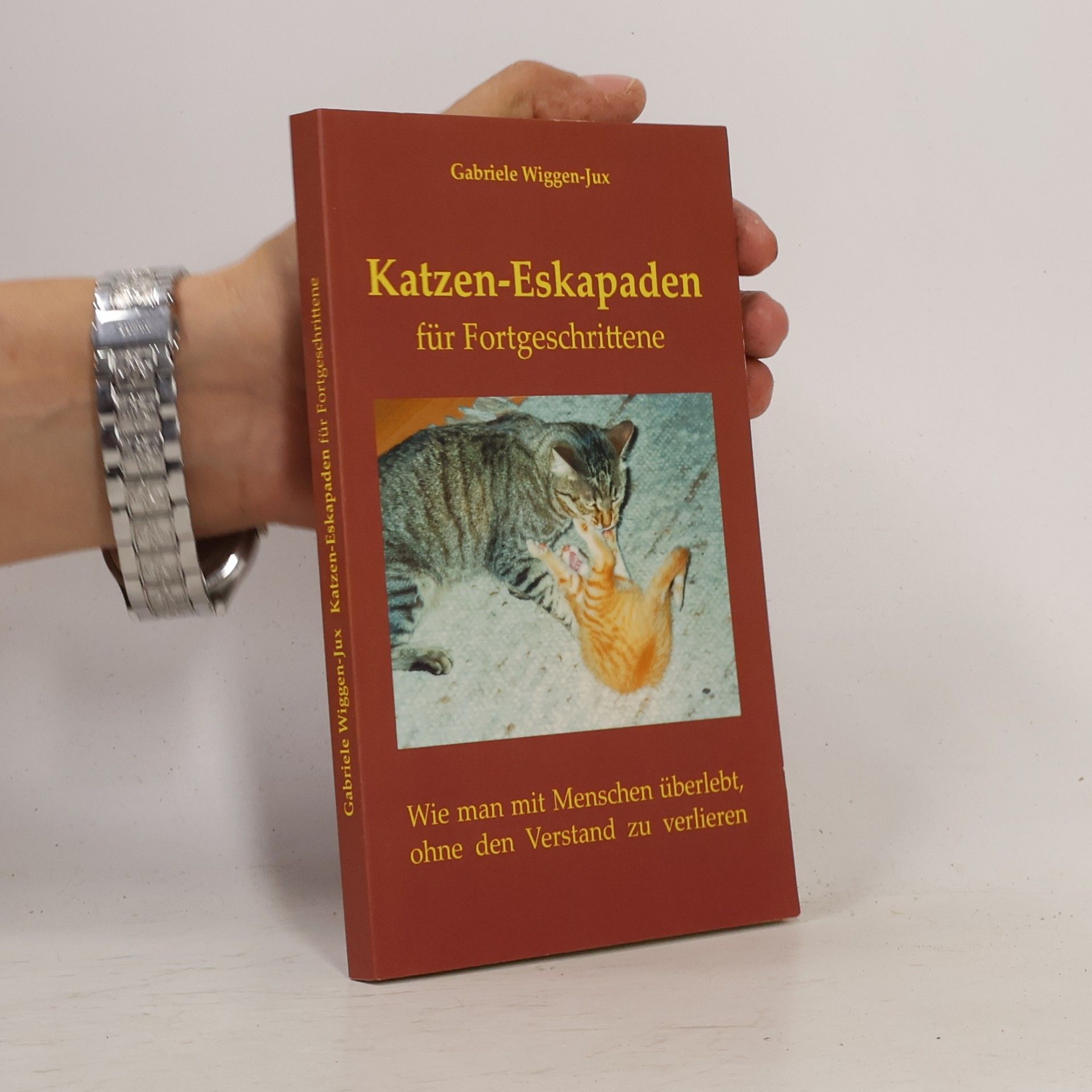 Katzen-Eskapaden für Fortgeschrittene. Wie man mit Menschen überlebt, ohne den Verstand zu verlieren