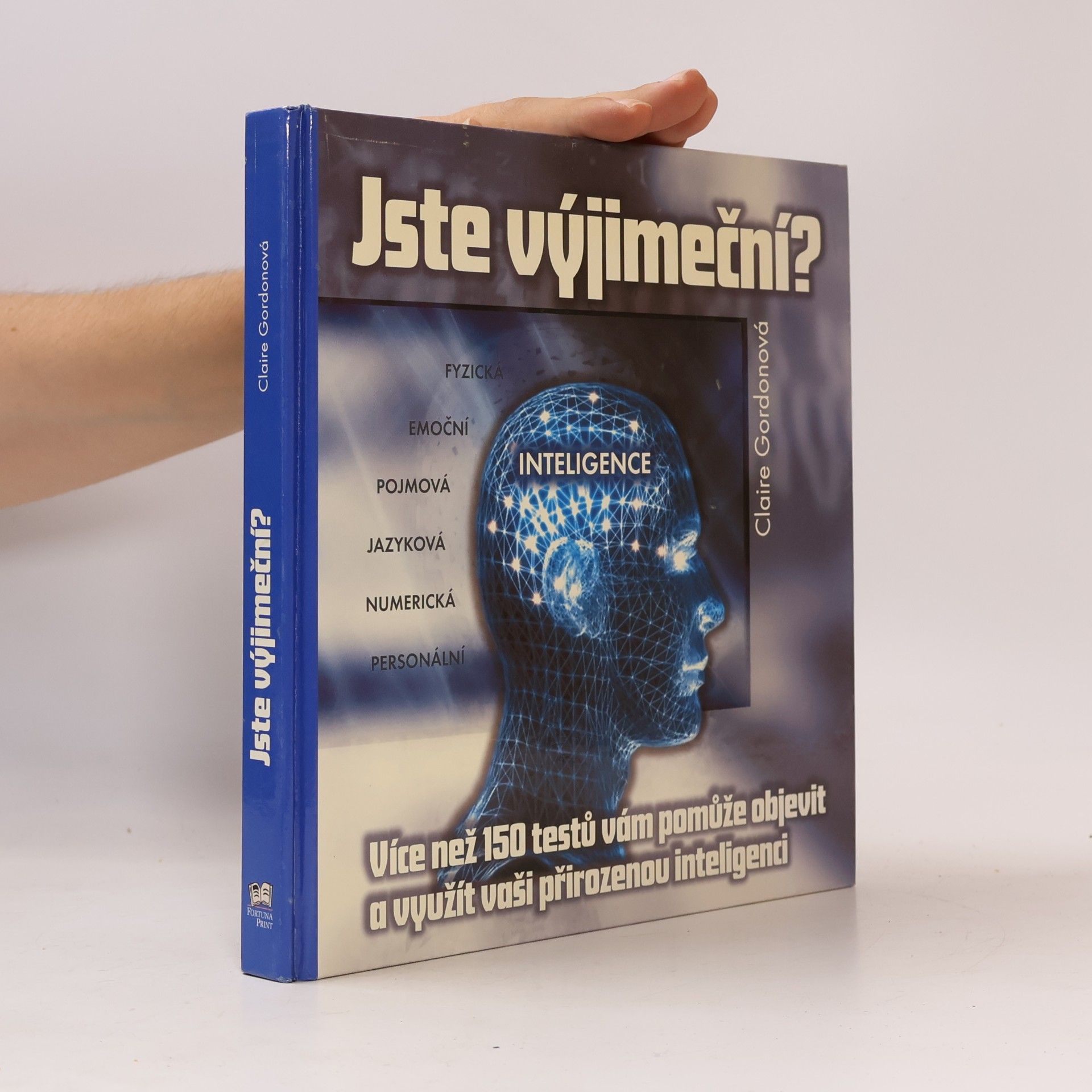 Claire Gordon Jste výjimeční? : přes 150 testů, které vám pomohou objevit a rozvinout vaši přirozenou inteligenci