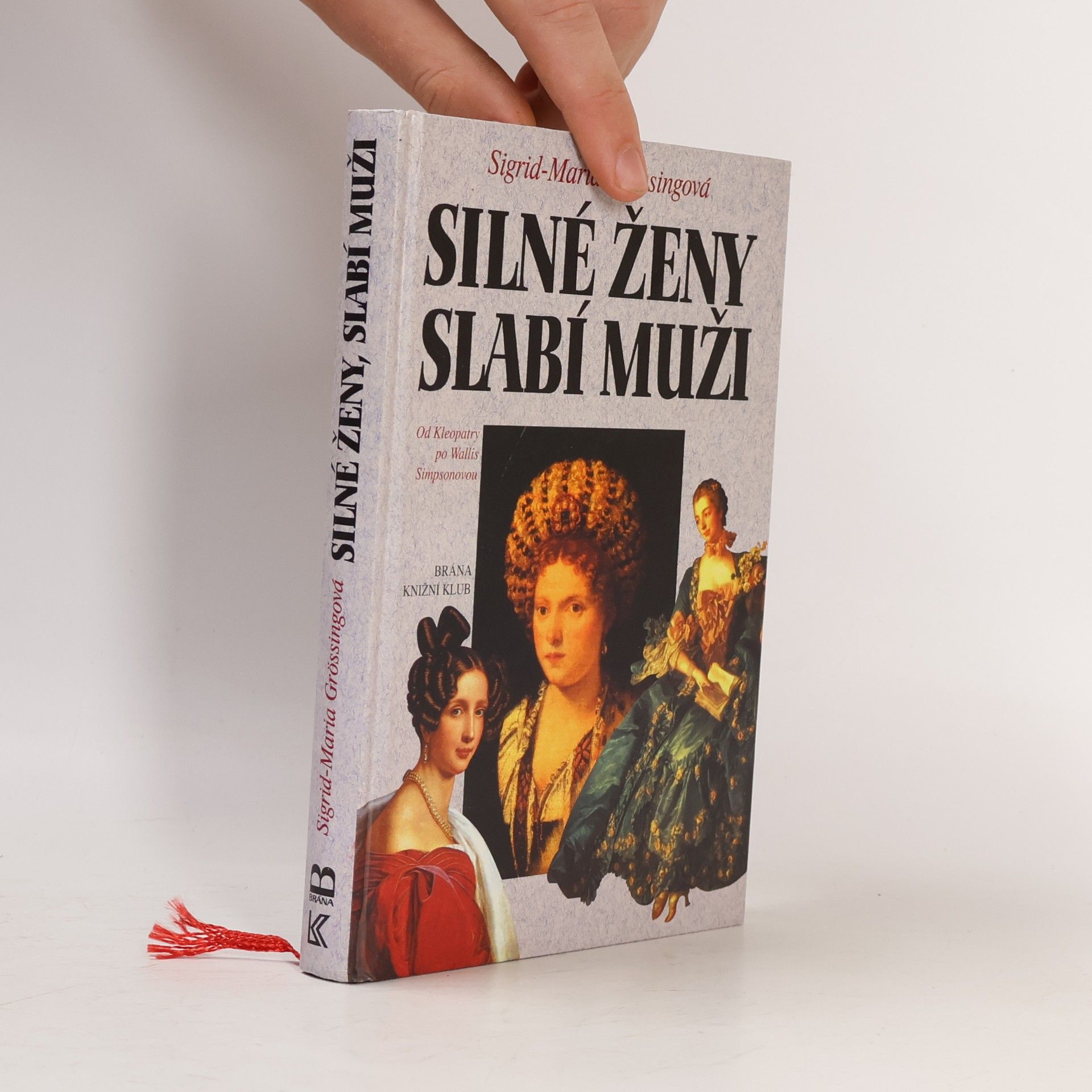 Sigrid Maria Größing Silné ženy, slabí muži : od Kleopatry po Wallis Simpsonovou