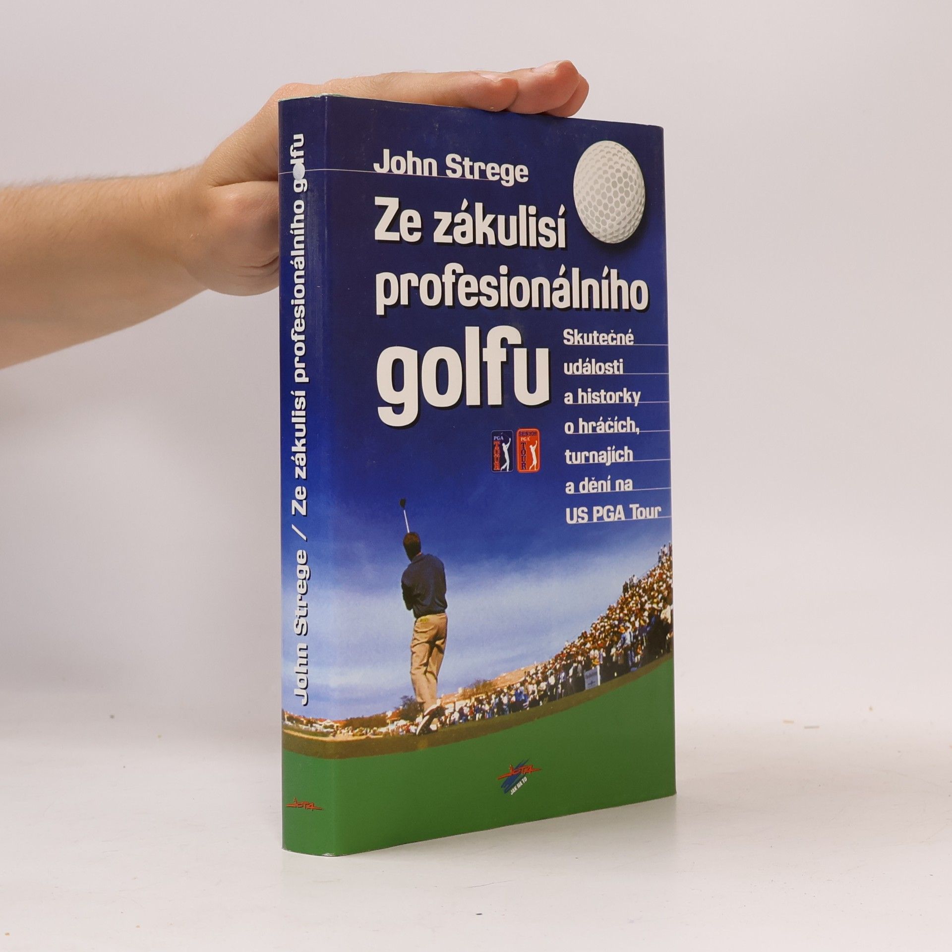 John Strege Ze zákulisí profesionálního golfu: Skutečné události a historky o hráčích, turnajích a dění na US PGA Tour