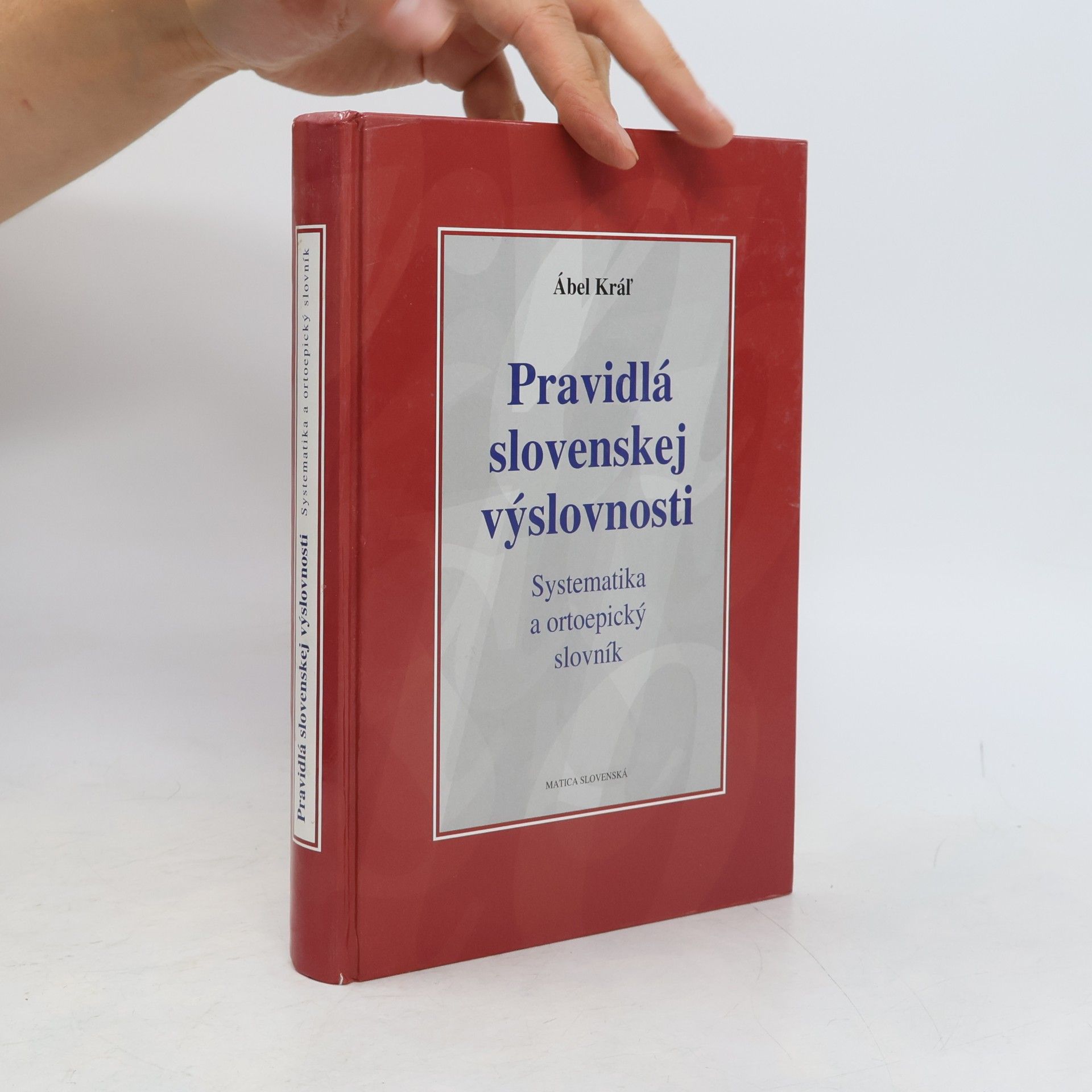 Ábel Kráľ Pravidlá slovenskej výslovnosti : systematika a ortoepický slovník