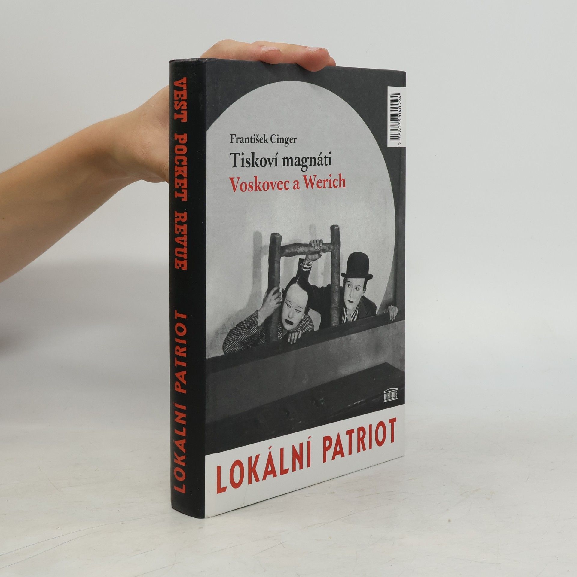 František Cinger Tiskoví magnáti Voskovec a Werich. Vest pocket revue. Lokální patriot. (2 díla v jednom svazku)