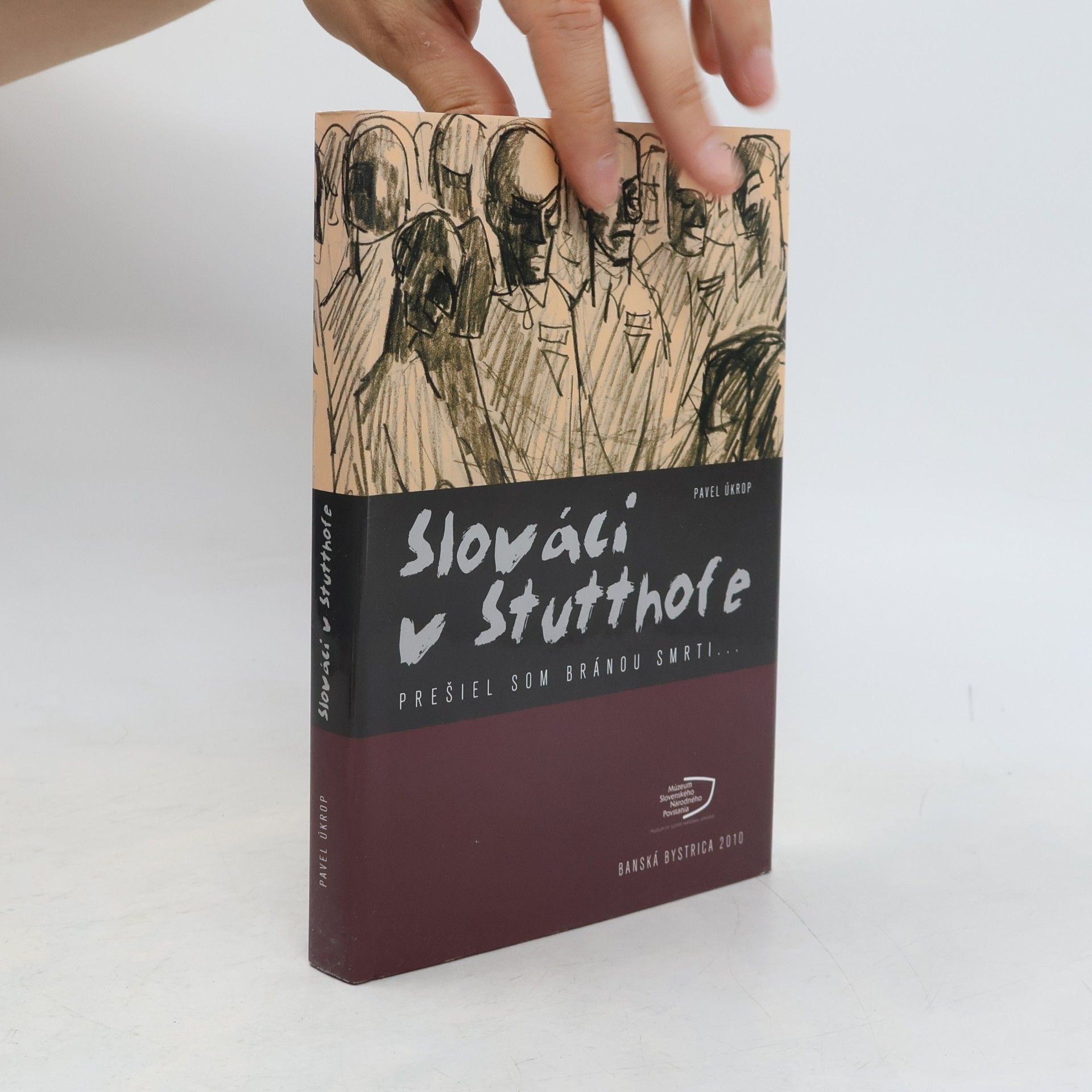 Pavel Úkrop Slováci v Stutthofe : prešiel som bránou smrti ...