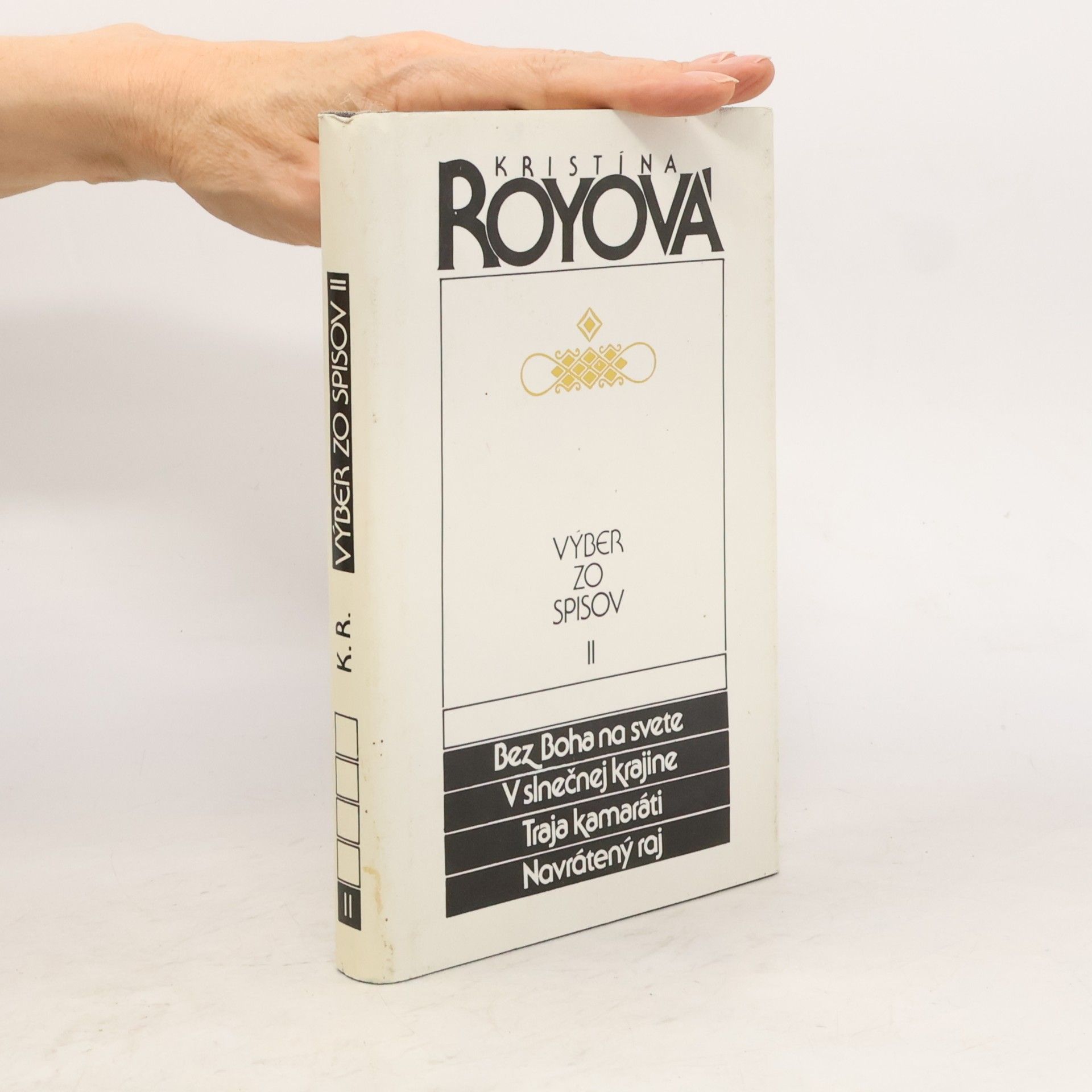 Kristina Roy Výber zo spisov II - Bez Boha na svete, V slnečnej krajine, Traja kamaráti, Navrátený raj