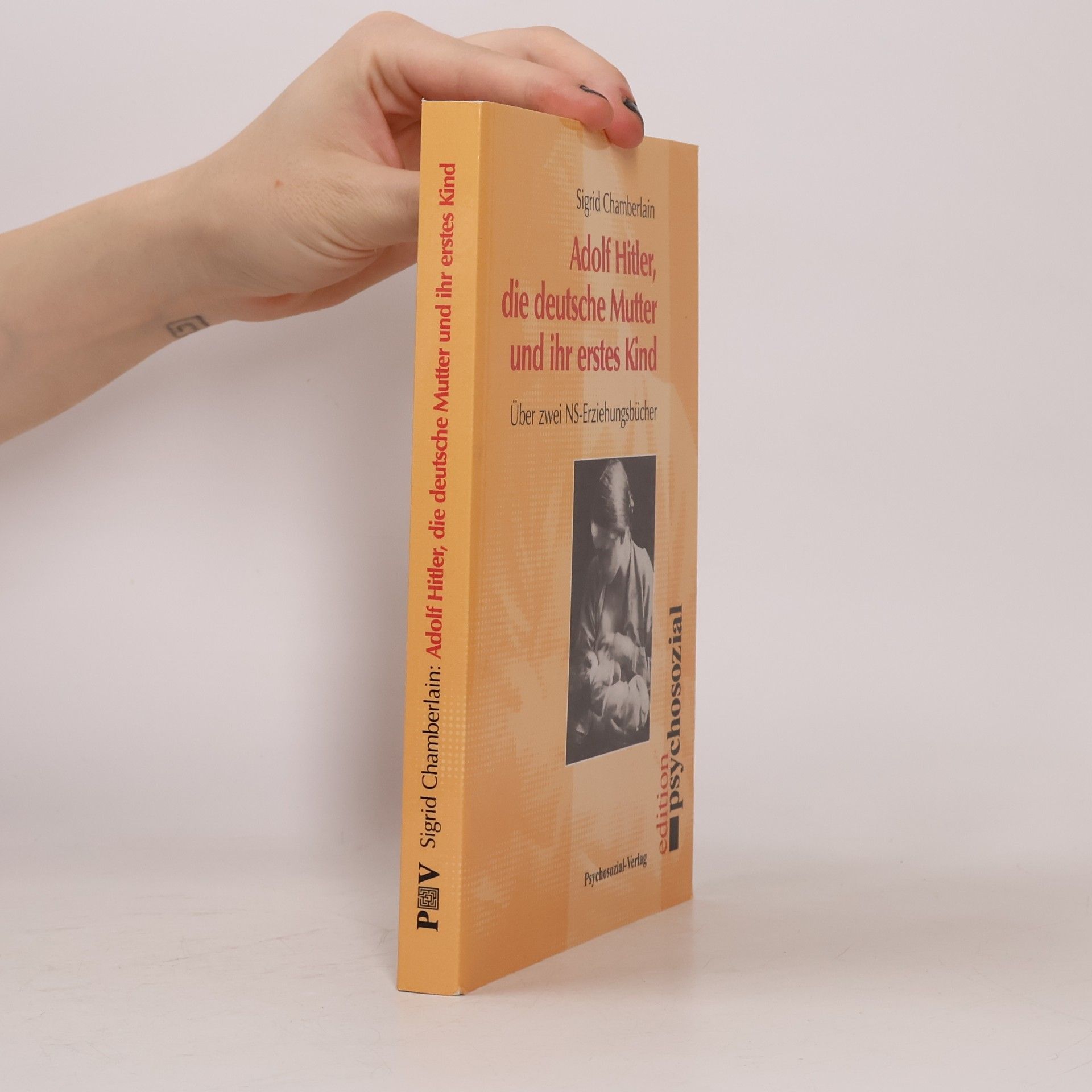 Sigrid Chamberlain Adolf Hitler, die deutsche Mutter und ihr erstes Kind