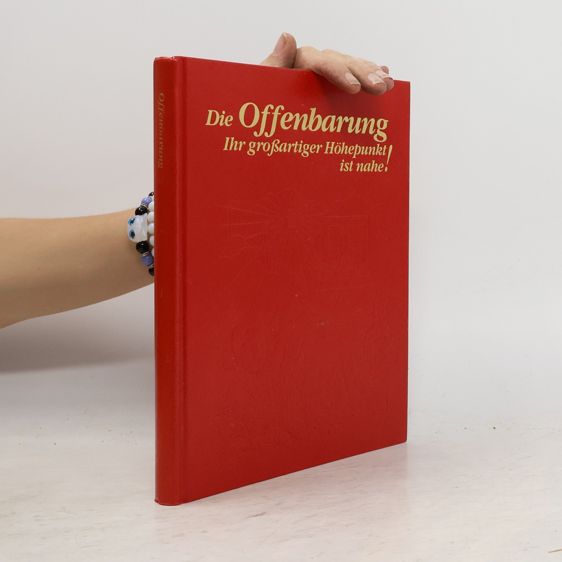 Collectif d'auteurs Die Offenbarung. Ihr grossartiger Höhepunkt ist nahe!