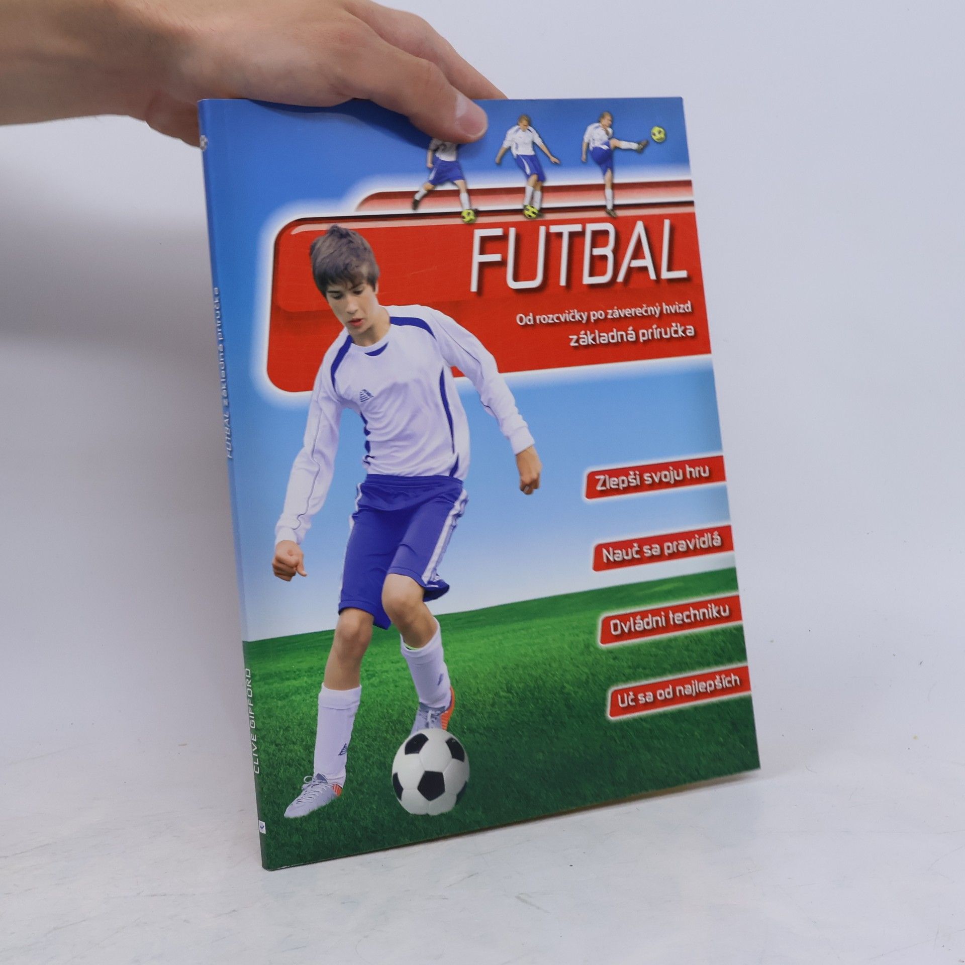 Clive Gifford Futbal Od rozcvičky po záverečný hvizd