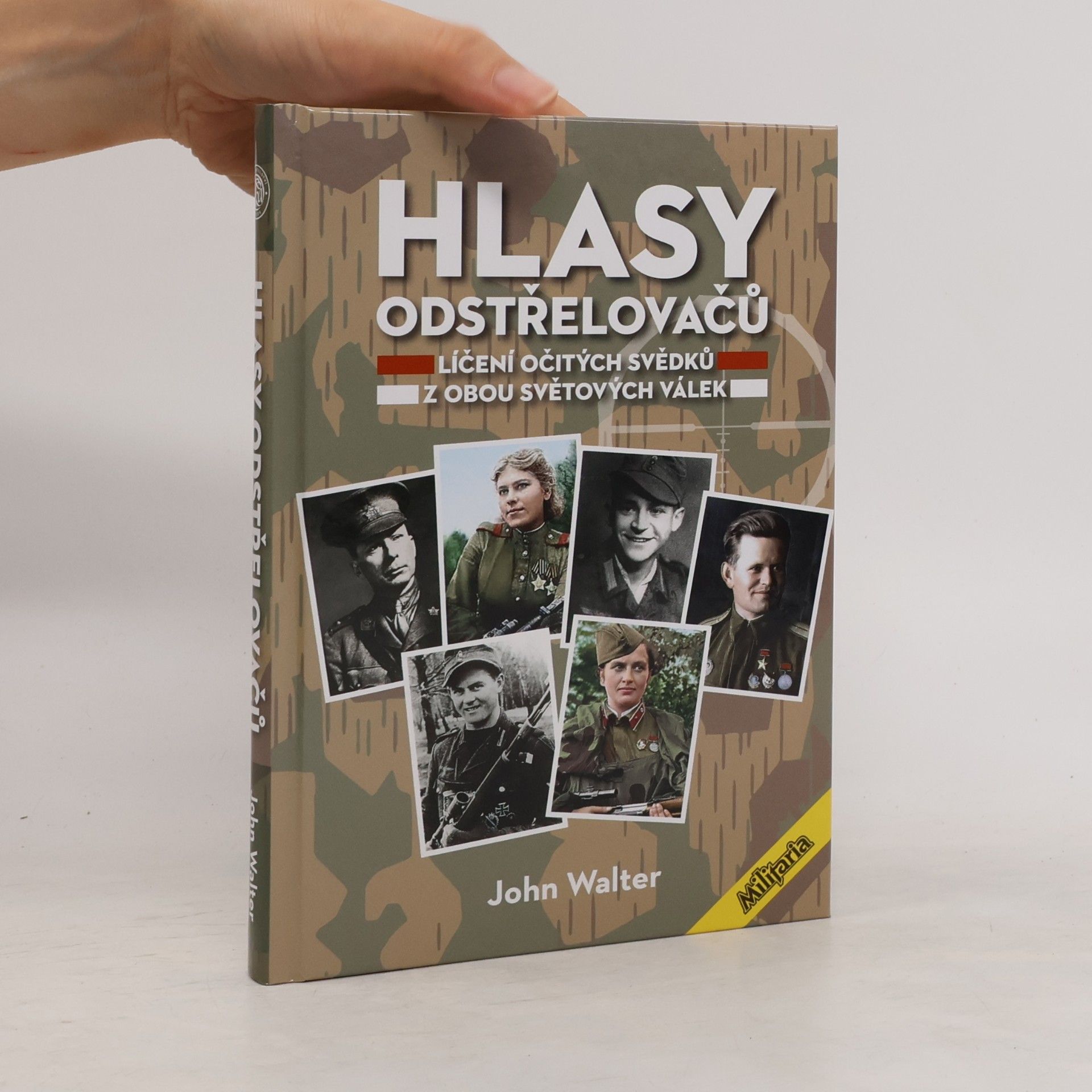 John Walter Hlasy odstřelovačů : líčení svědků ze světových válek