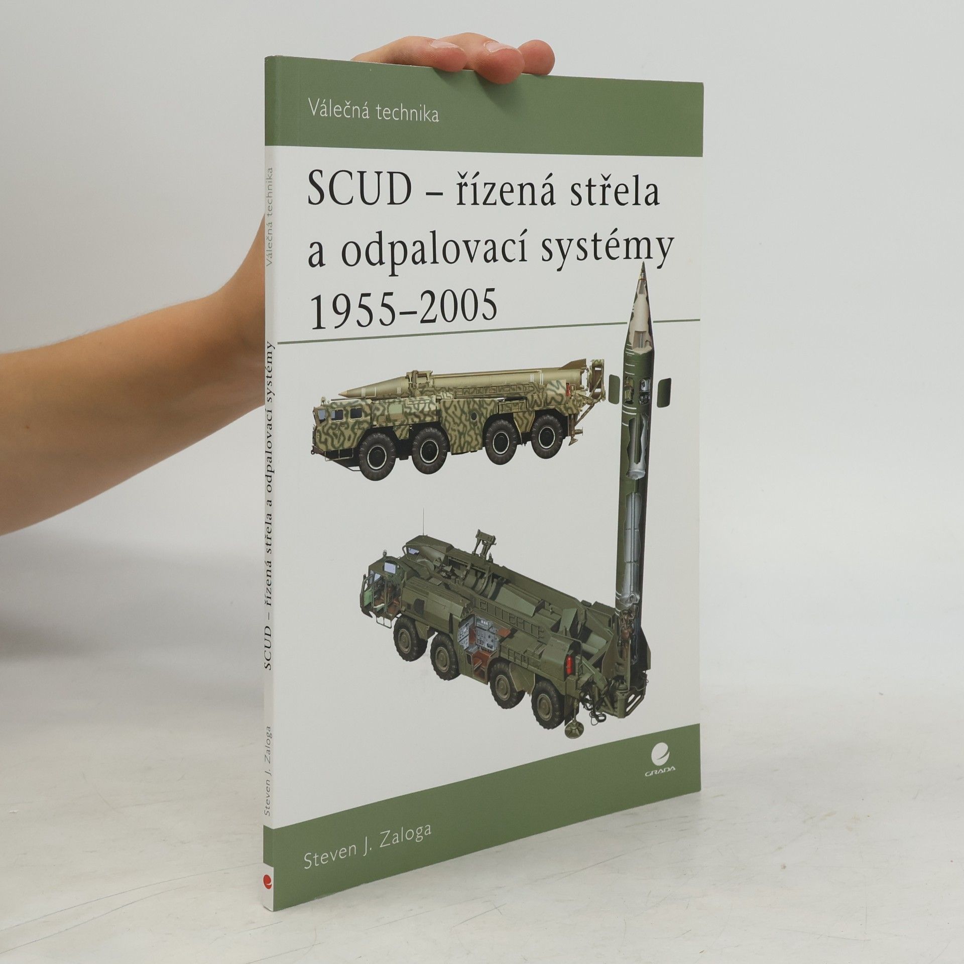 Steve J. Zaloga SCUD- řízená střela a odpalovací systémy 1955 - 2005