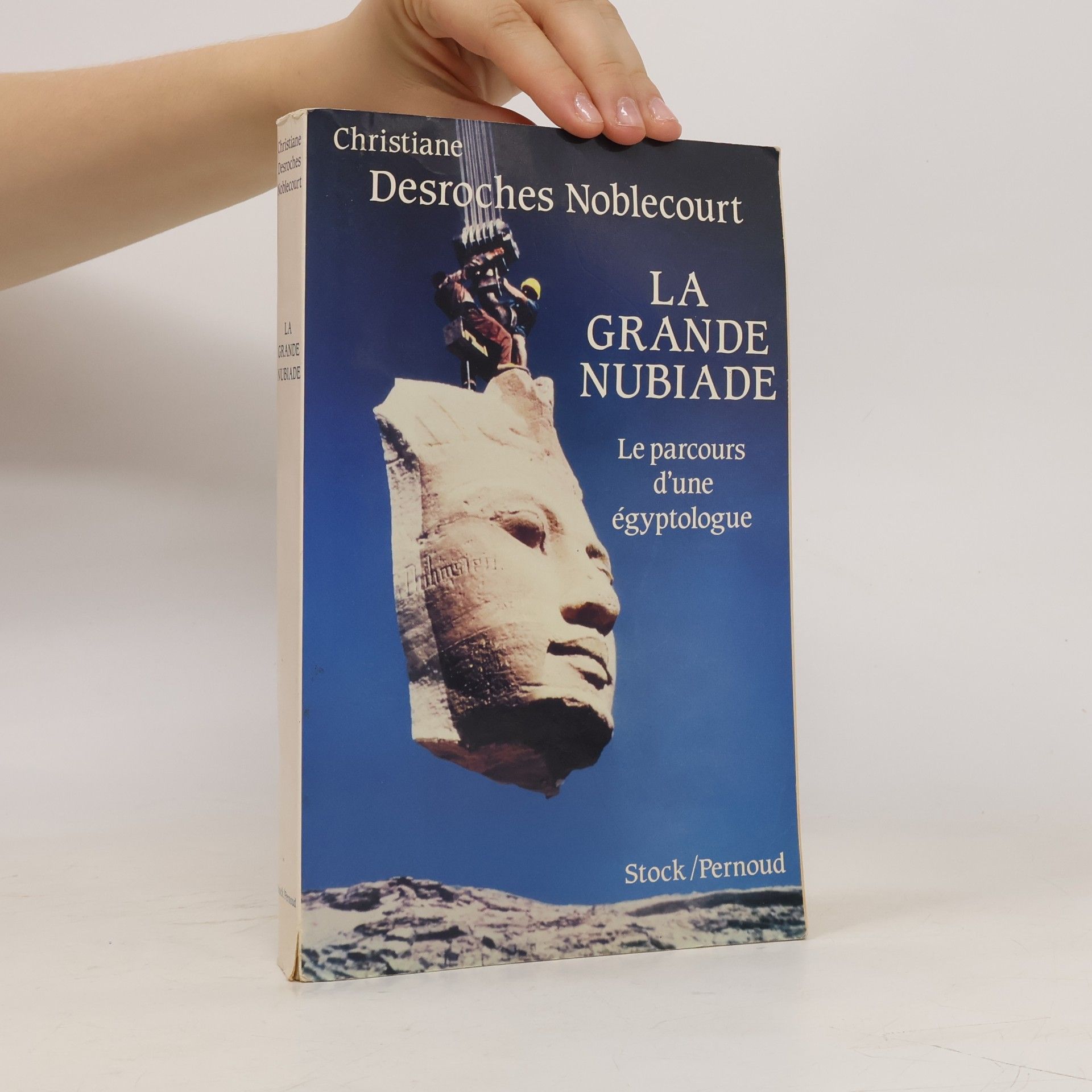 Christiane Desroches Noblecourt La Grande Nubiade. Le Parcours d'une égyptologue