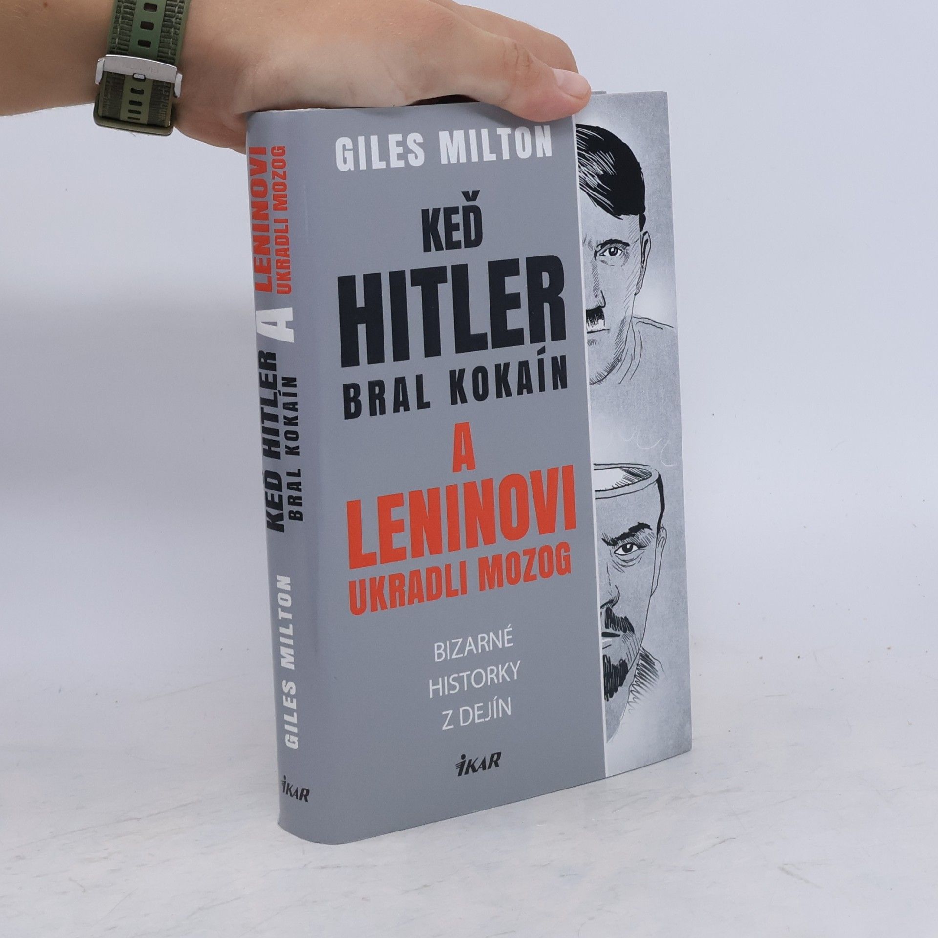 Giles Milton Keď Hitler bral kokaín a Leninovi ukradli mozog