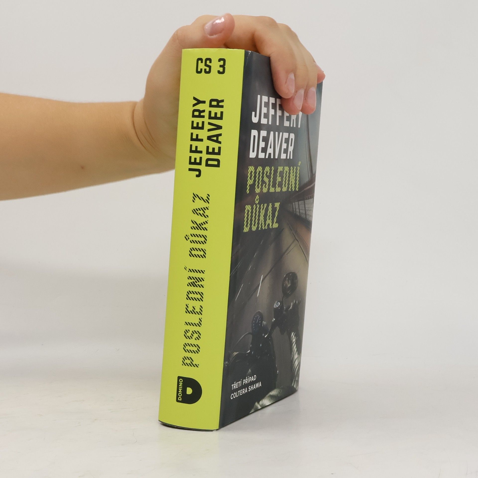 Jeffery Deaver Poslední důkaz : třetí případ Coltera Shawa