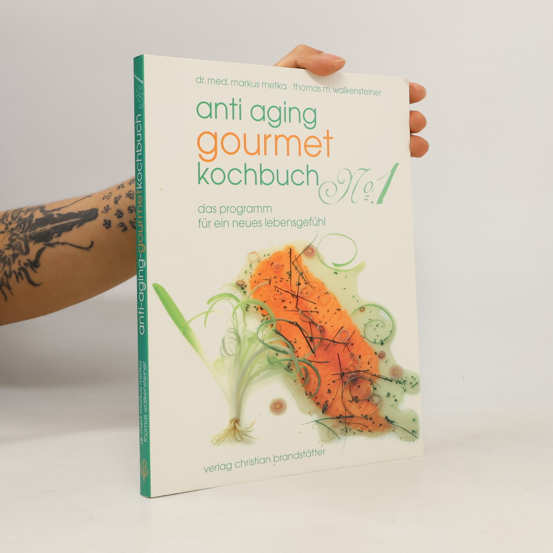 Markus Metka Anti-Aging-Gourmet-Kochbuch No. 1