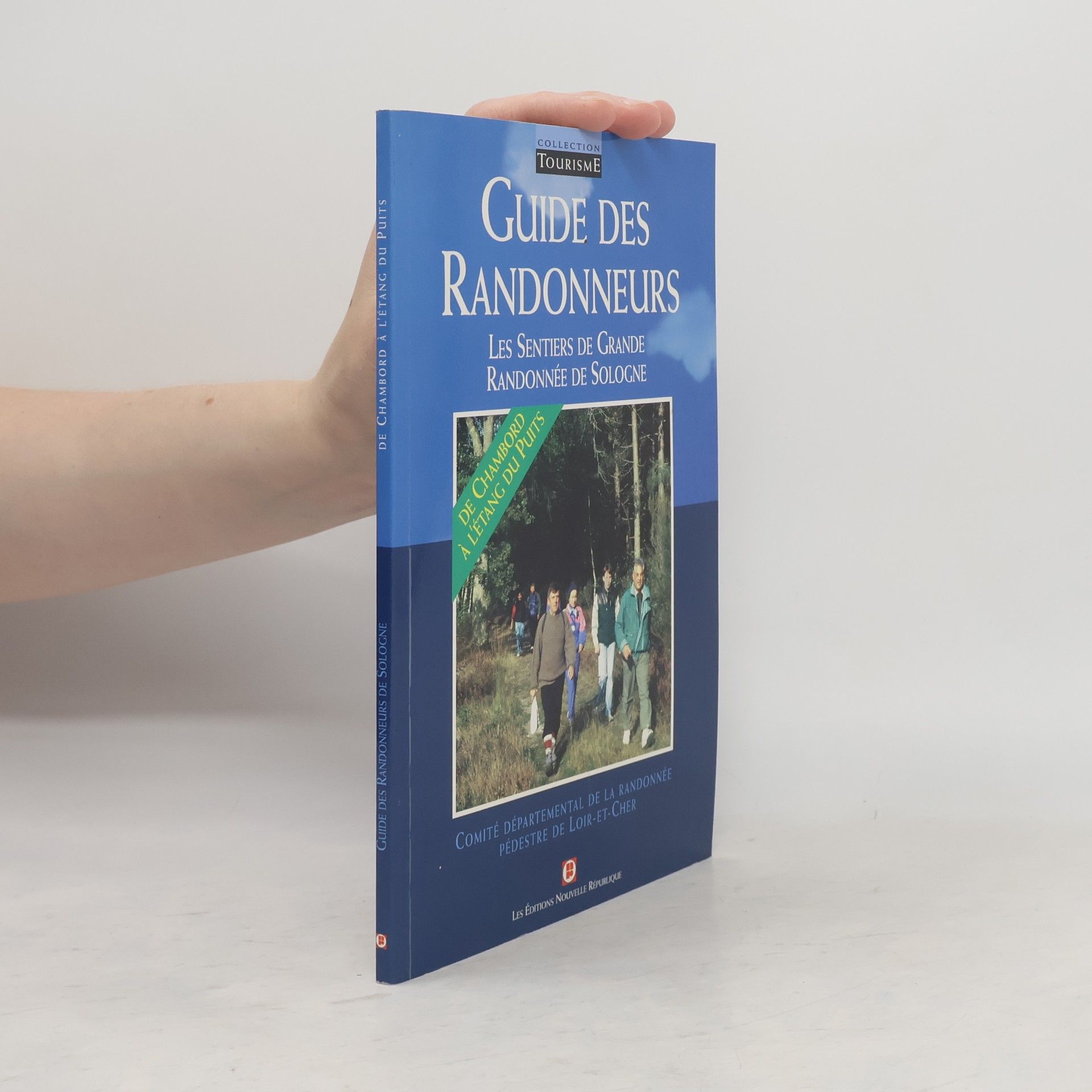 Fédération française de la randonnée pédestre. Comité national des sentiers de grande randonnée. Comité départemental (Loir-et-Cher) Guide des randonneurs