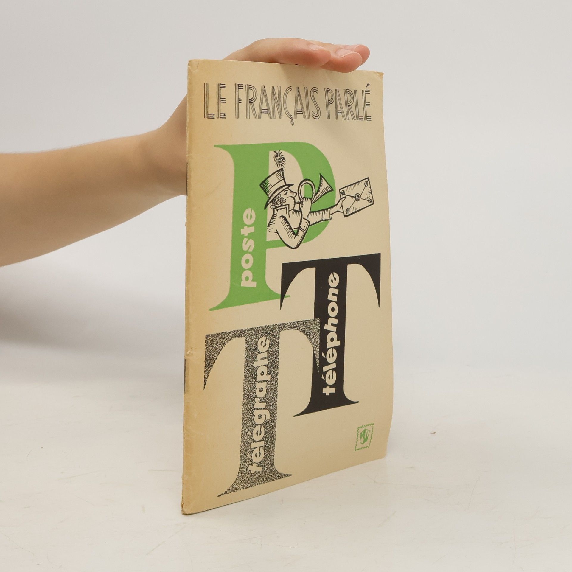 AA.VV. Le Français parlé: Télegraphe - Poste - Téléphone