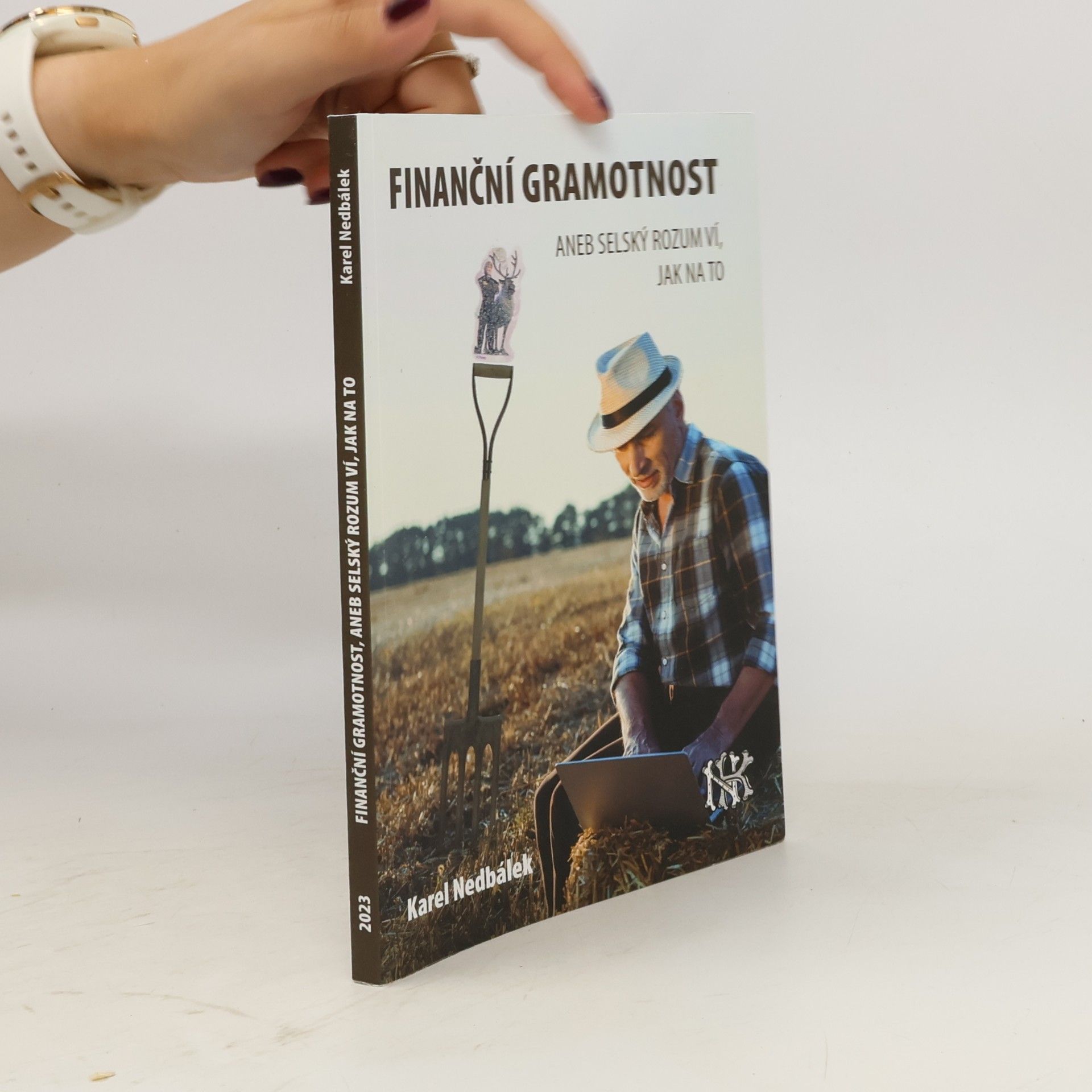 Karel Nedbálek Finanční gramotnost aneb selský rozum ví jak na to