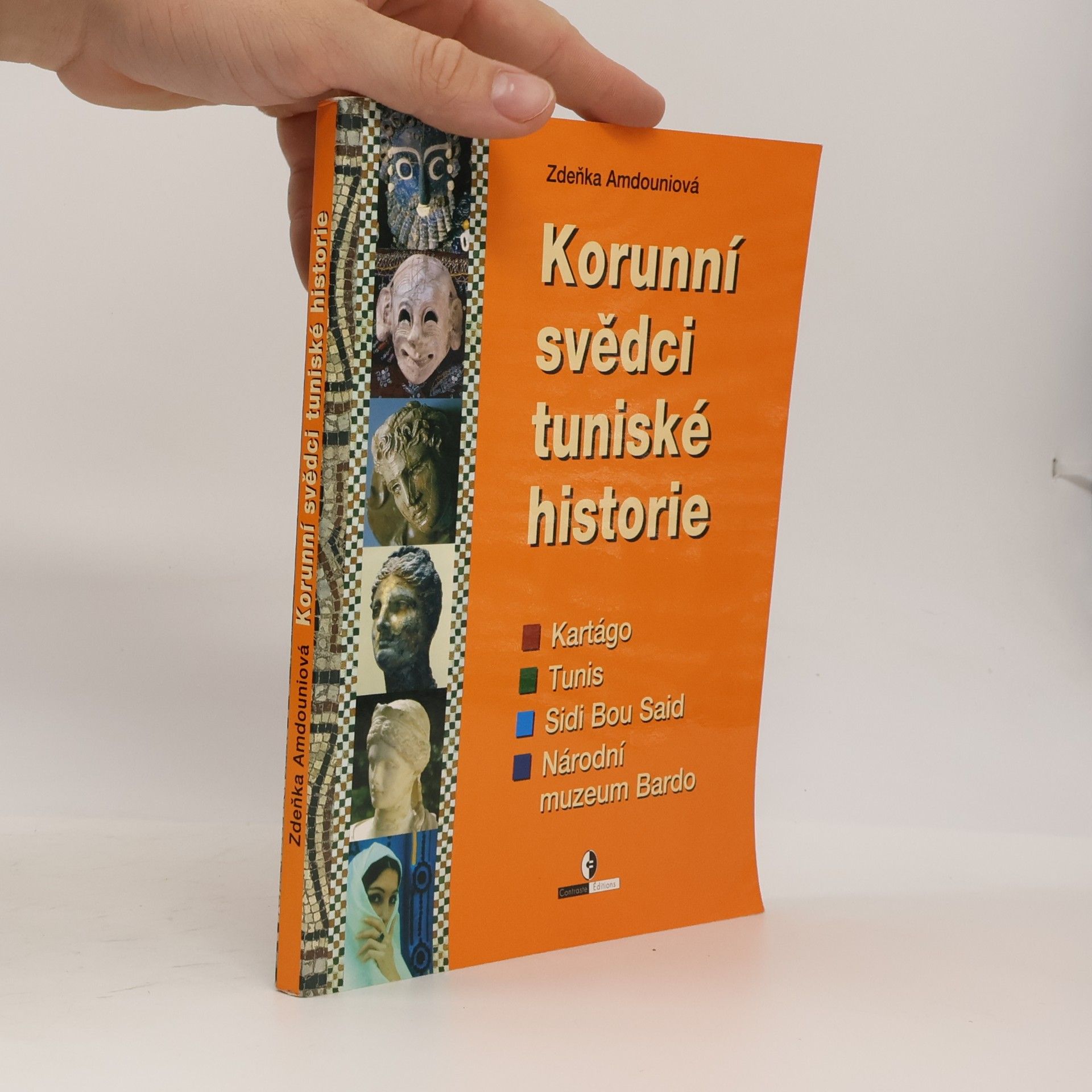 Zdeňka Amdouniová Korunní svědci tuniské historie : Kartágo, Tunis, Sidi Bou Said, Národní muzeum Bardo