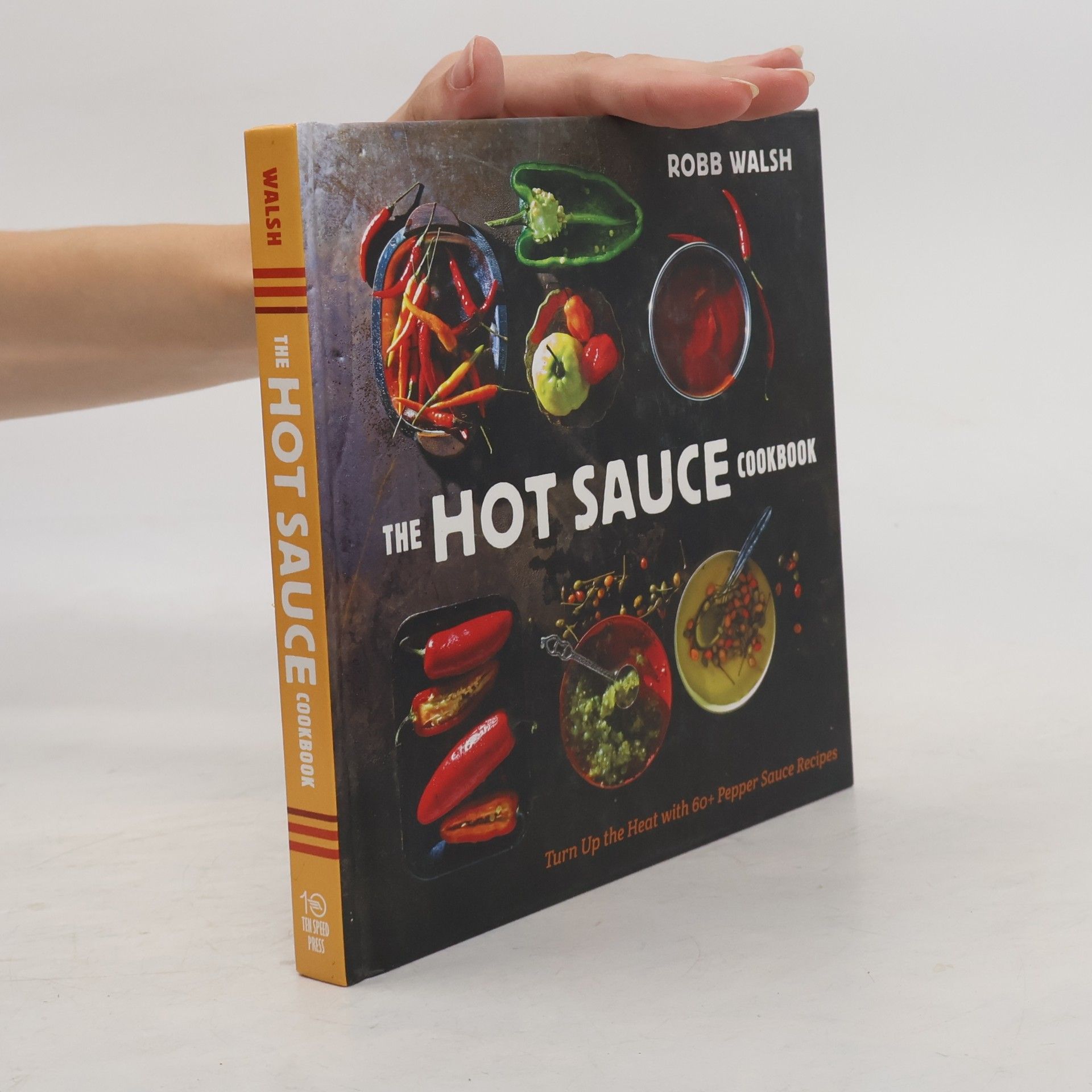 Robb Walsh The Hot Sauce Cookbook