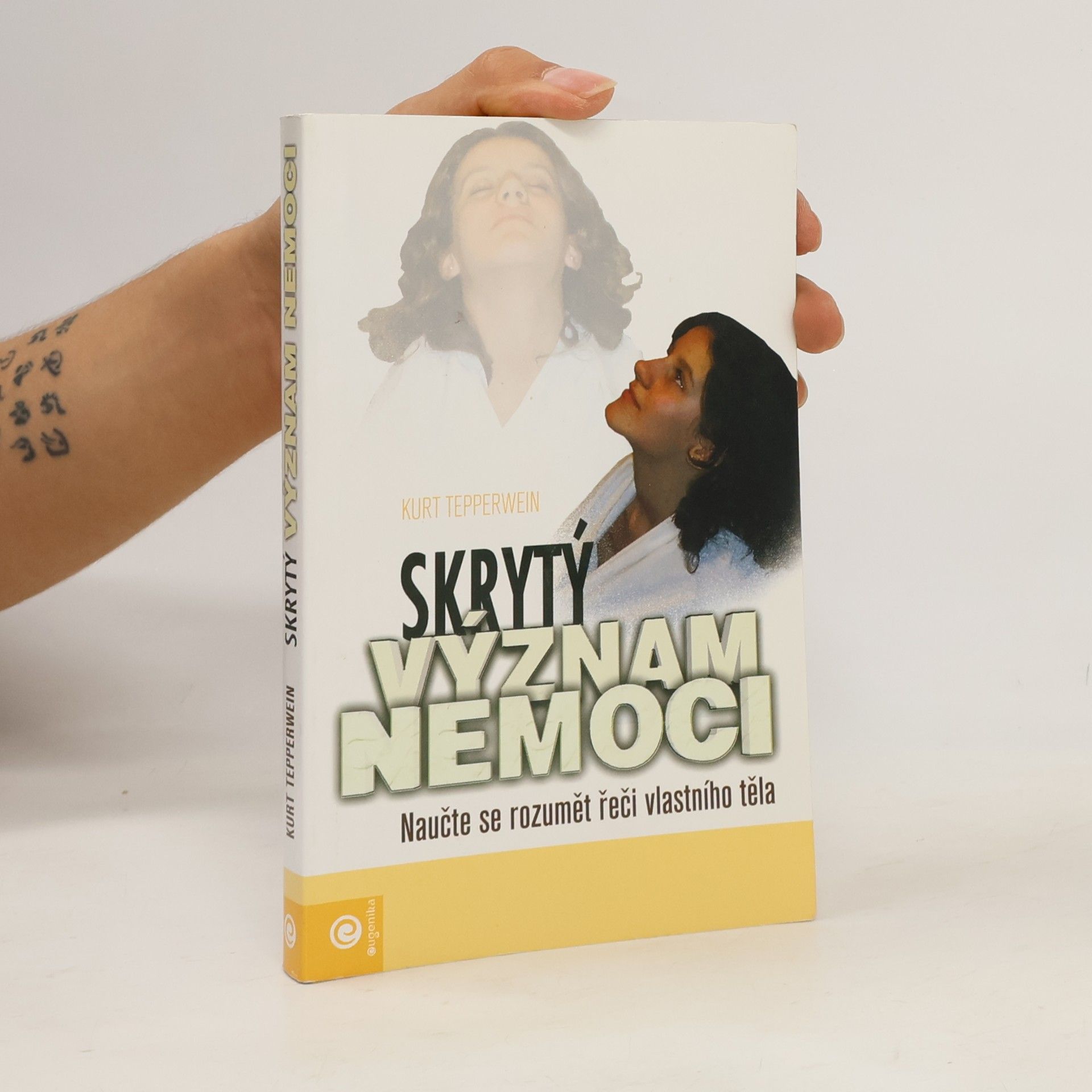 Kurt Tepperwein Skrytý význam nemoci: naučte se rozumět řeči vlastního těla