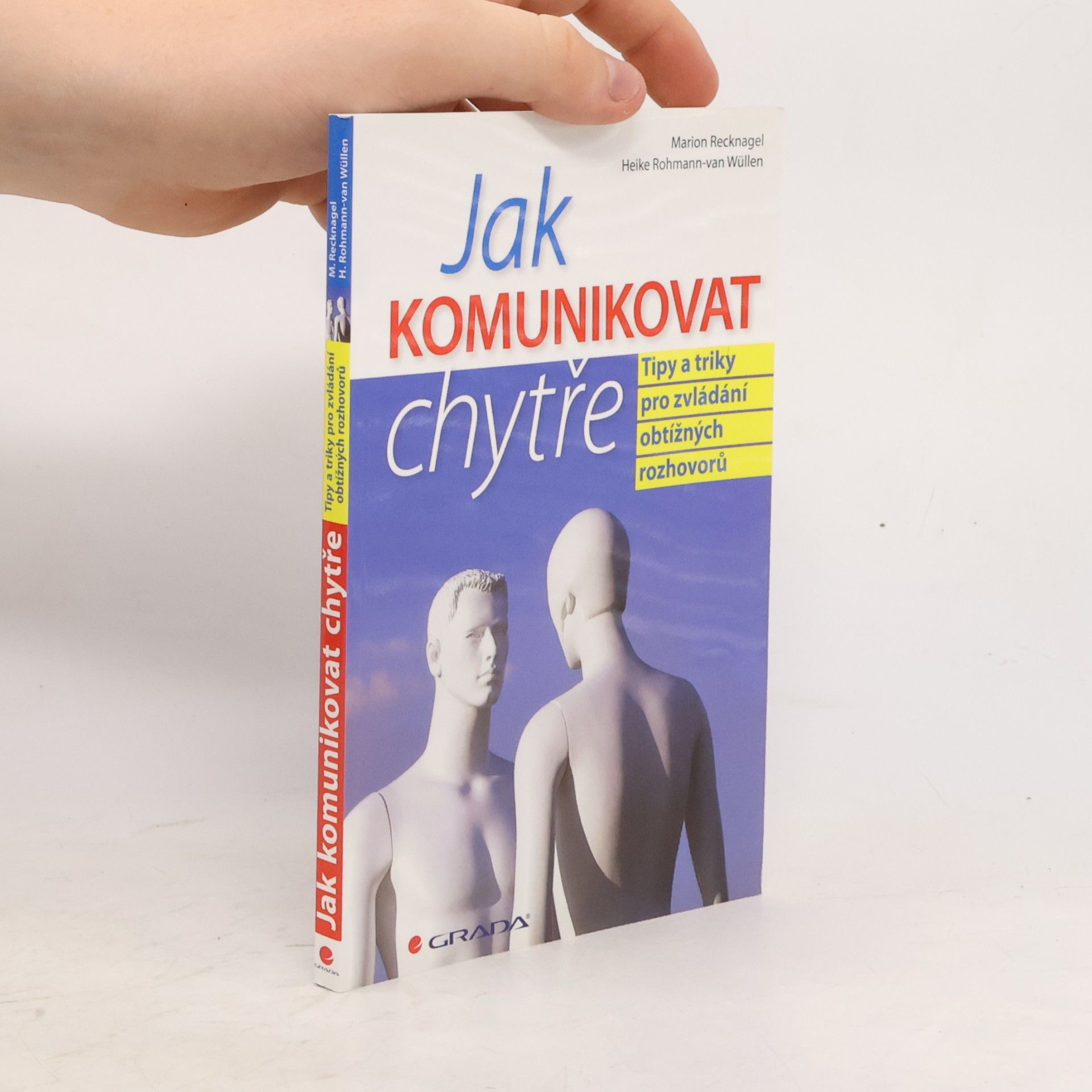 Heike Rohmann van Wüllen Jak komunikovat chytře. Tipy a triky pro zvládání obtížných rozhovorů