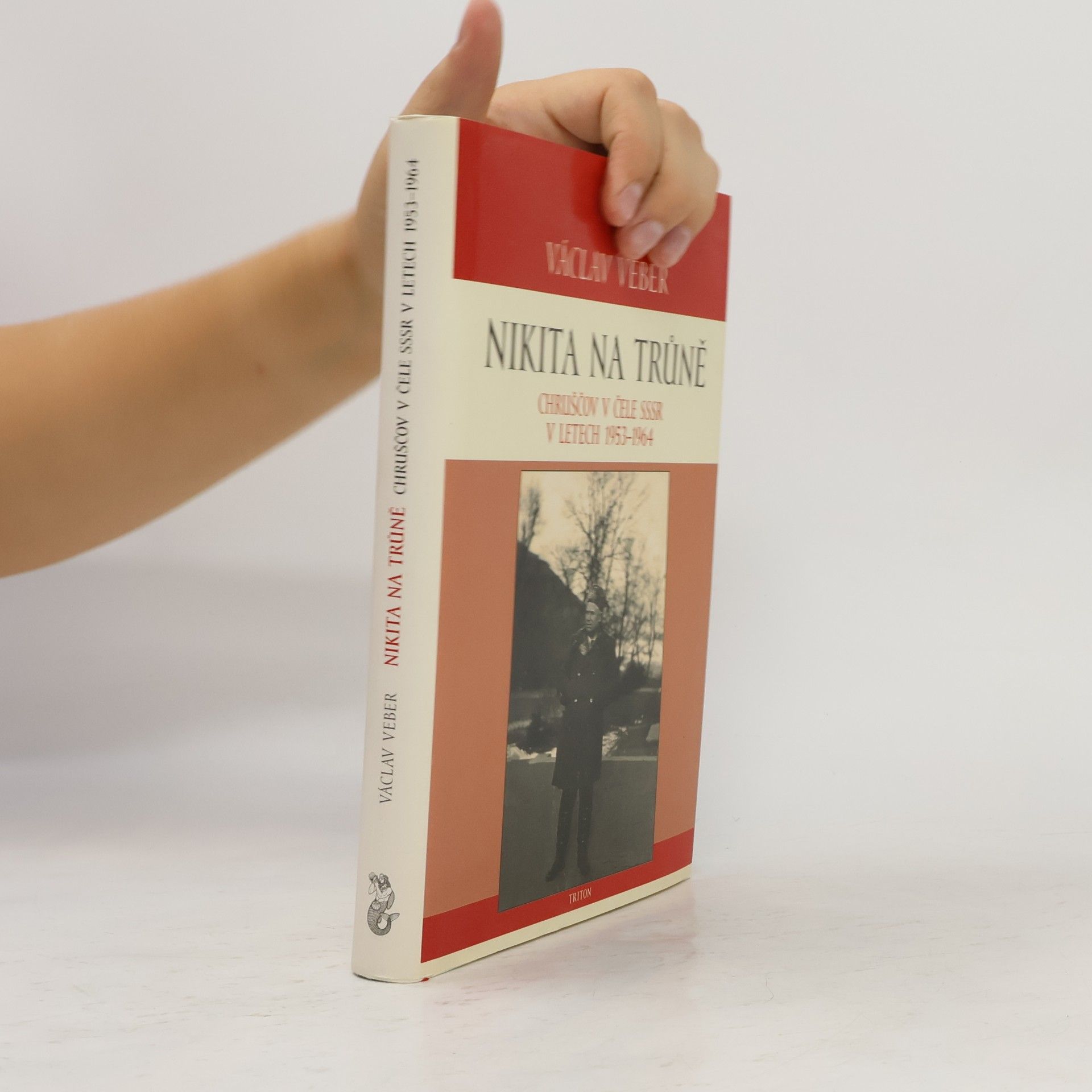 Václav Veber Nikita na trůně. Chruščov v čele SSSR v letech 1953 - 1964