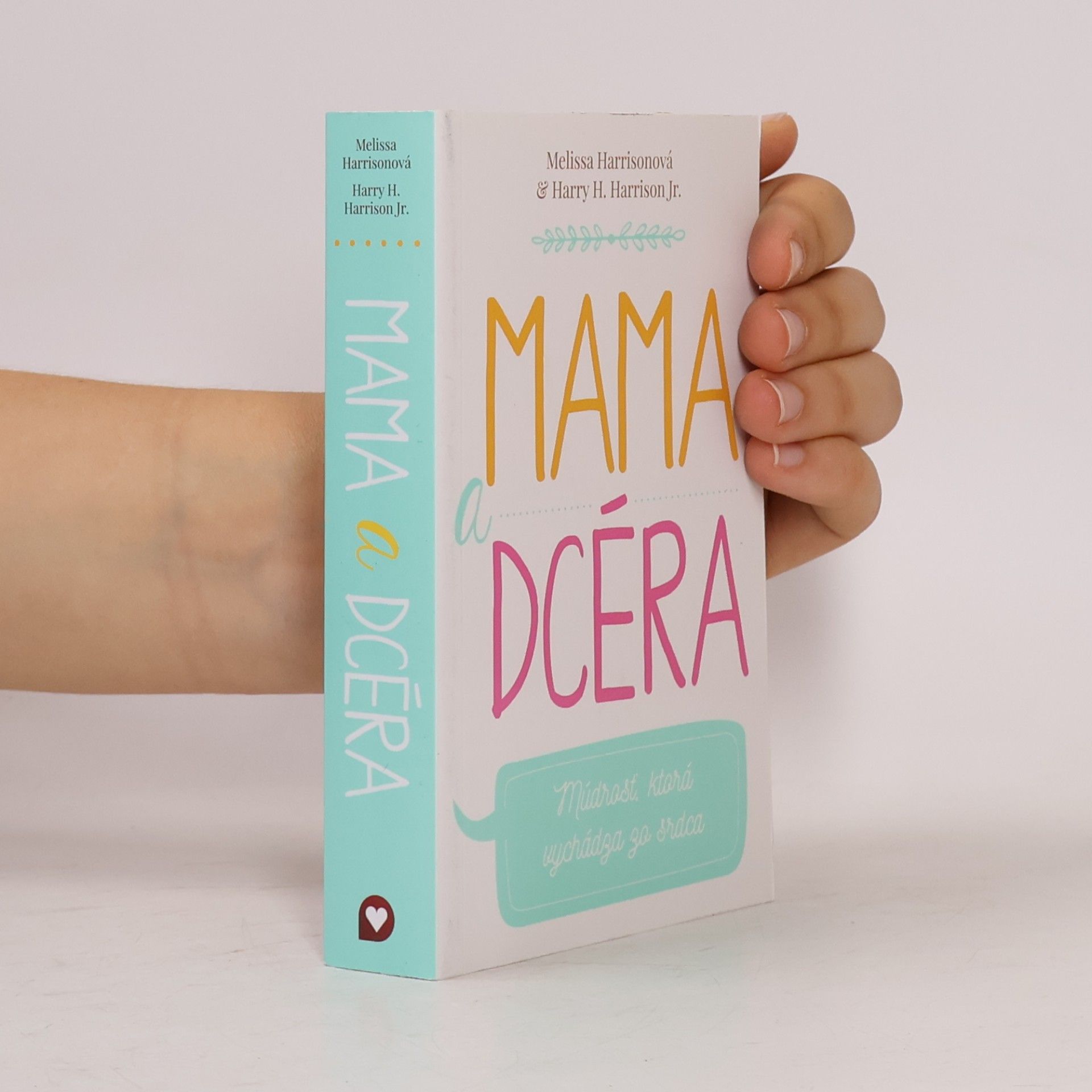 Harry H. Harrison Jr. Mama a dcéra: Múdrosť, ktorá vychádza zo srdca
