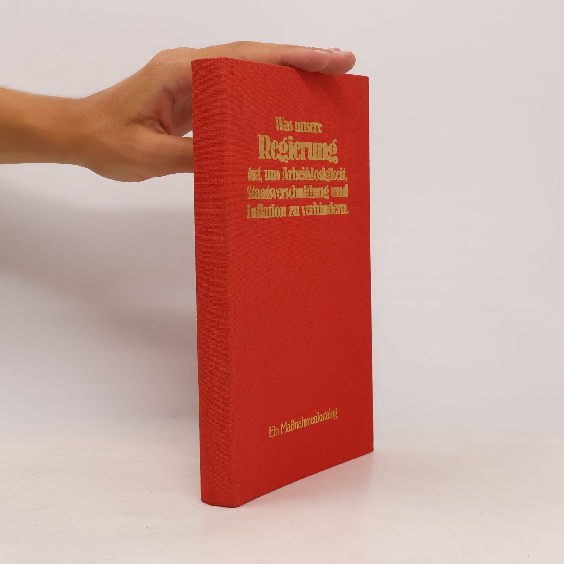kolektiv Was unsere Regierung tut, um Arbeitslosigkeit, Staatsverschuldung und Inflation zu verhinderL
