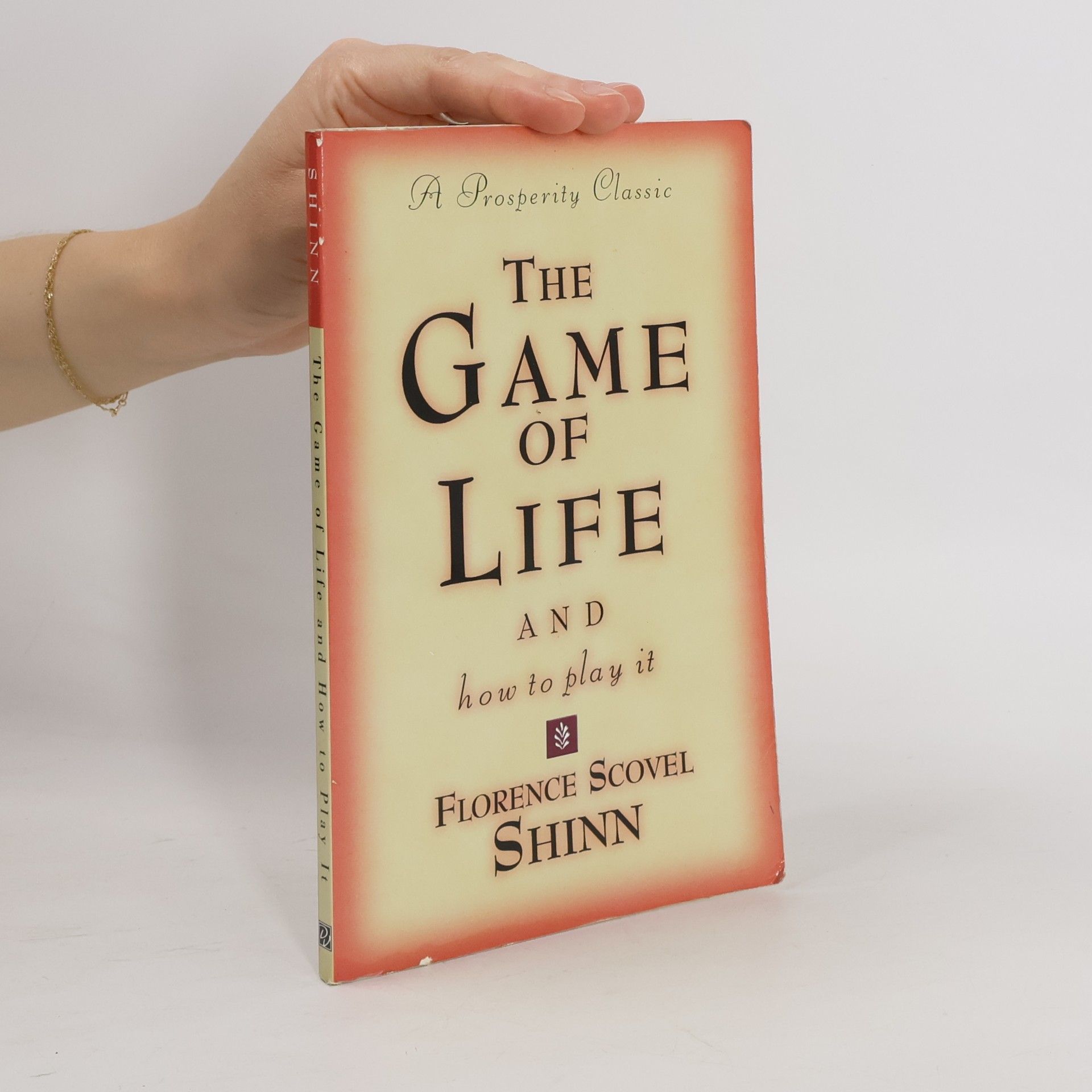 Florence Scovel Shinn The Game of Life and How to Play It: A Prosperity Classic