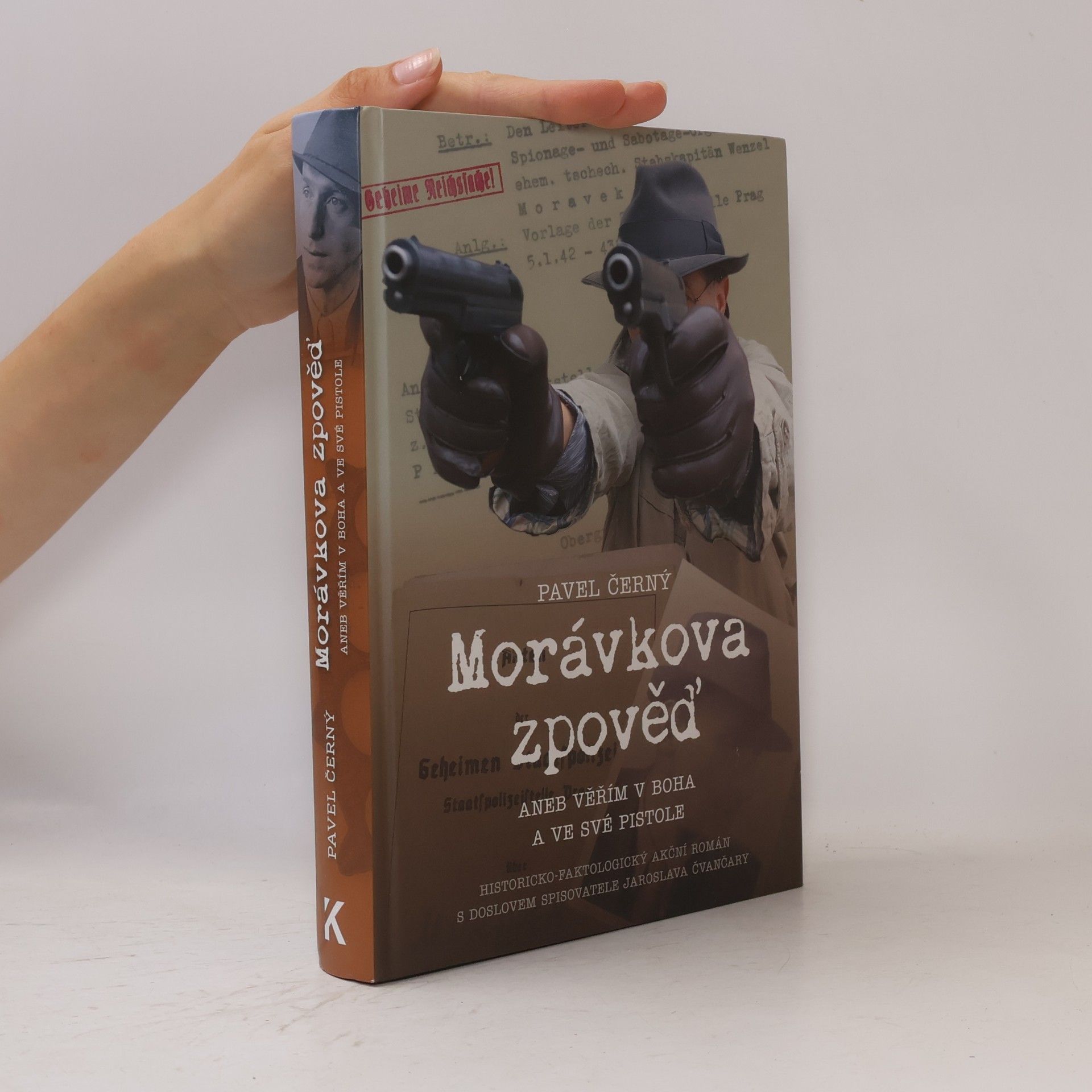 Pavel Černý Morávkova zpověď, aneb, Věřím v Boha a ve své pistole
