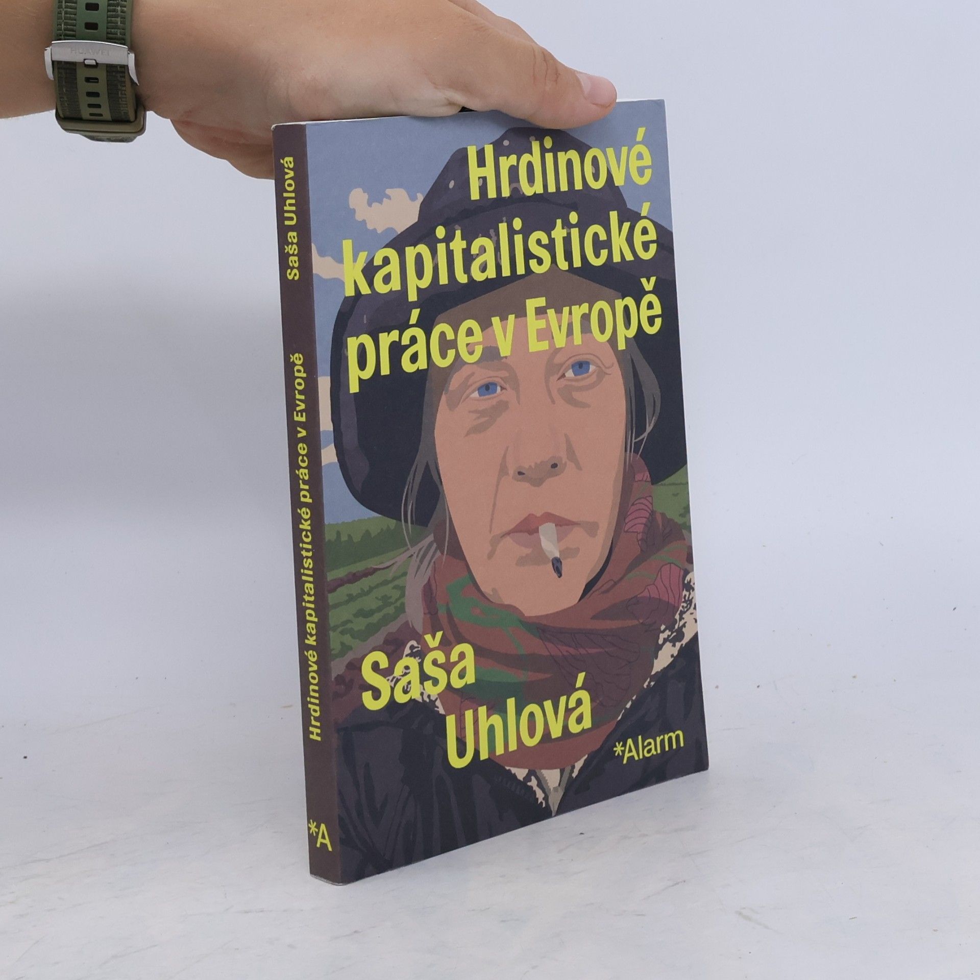 Saša Uhlová Hrdinové kapitalistické práce v Evropě