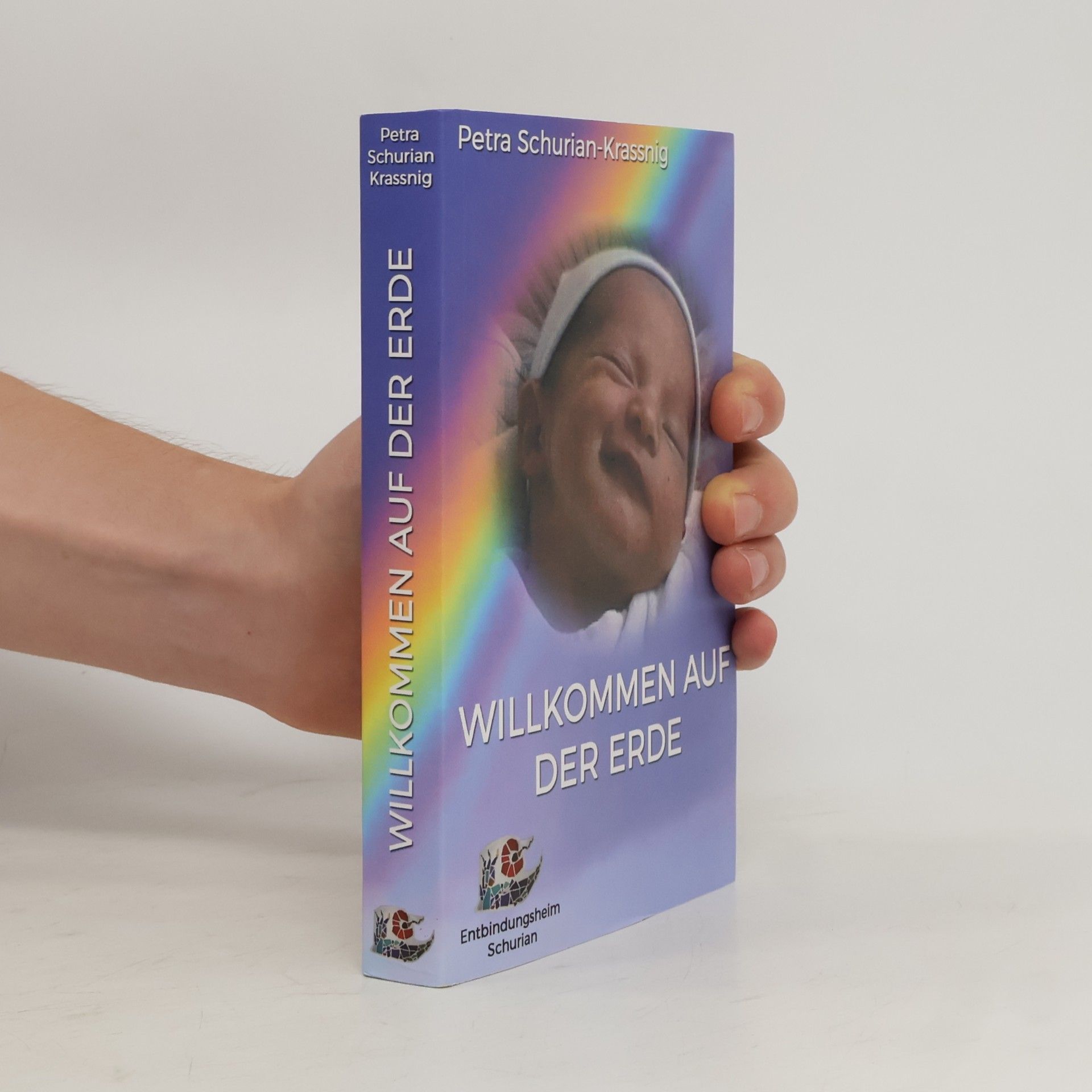 Petra Schurian-Krassnig Willkommen auf der Erde. Ein Buch über Erlebtes! Ein Handbuch mit anwendbarem, wertvollem Erfahrungsschatz für Eltern und Geburtshelfer, der nicht in Vergessenheit geraten sollte!
