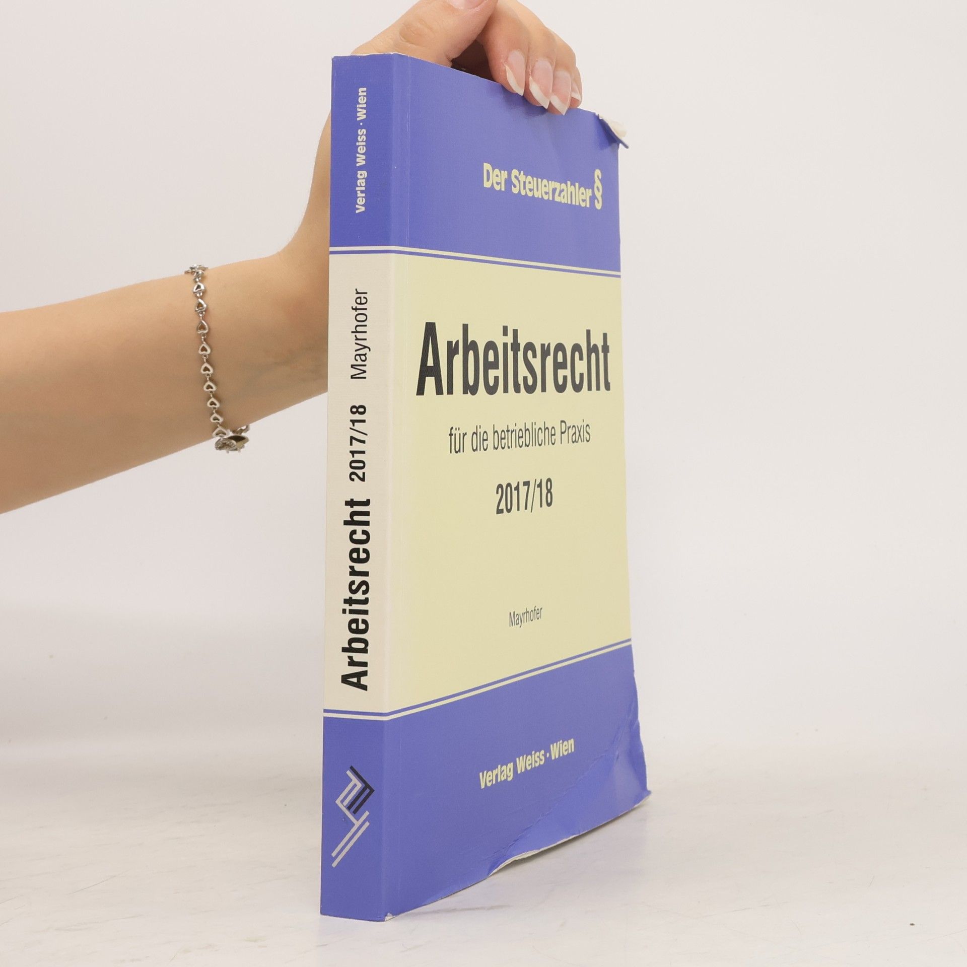 Karl Mayrhofer Der Steuerzahler - 2017/18: Arbeitsrecht für die betriebliche Praxis