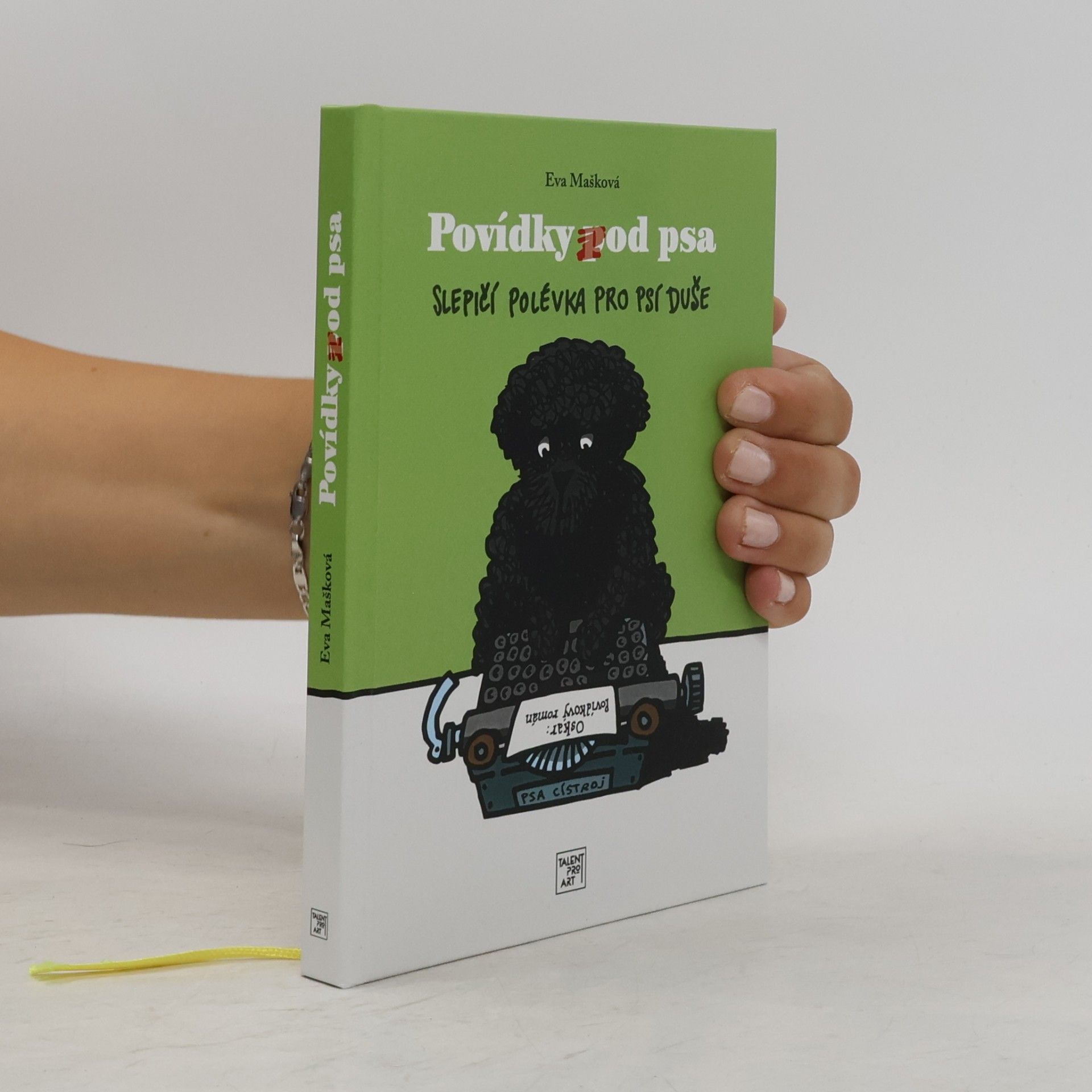 Eva Mašková Povídky pod psa : slepičí polévka pro psí duše : povídkový román