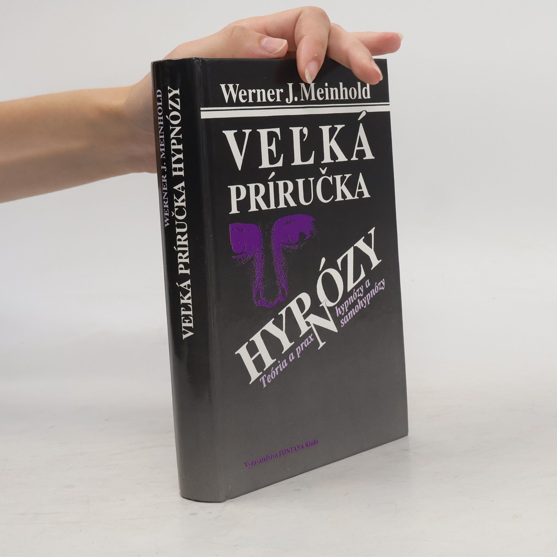 Werner J. Meinhold Veľká príručka hypnózy: Teória a prax hypnózy a samohypnózy