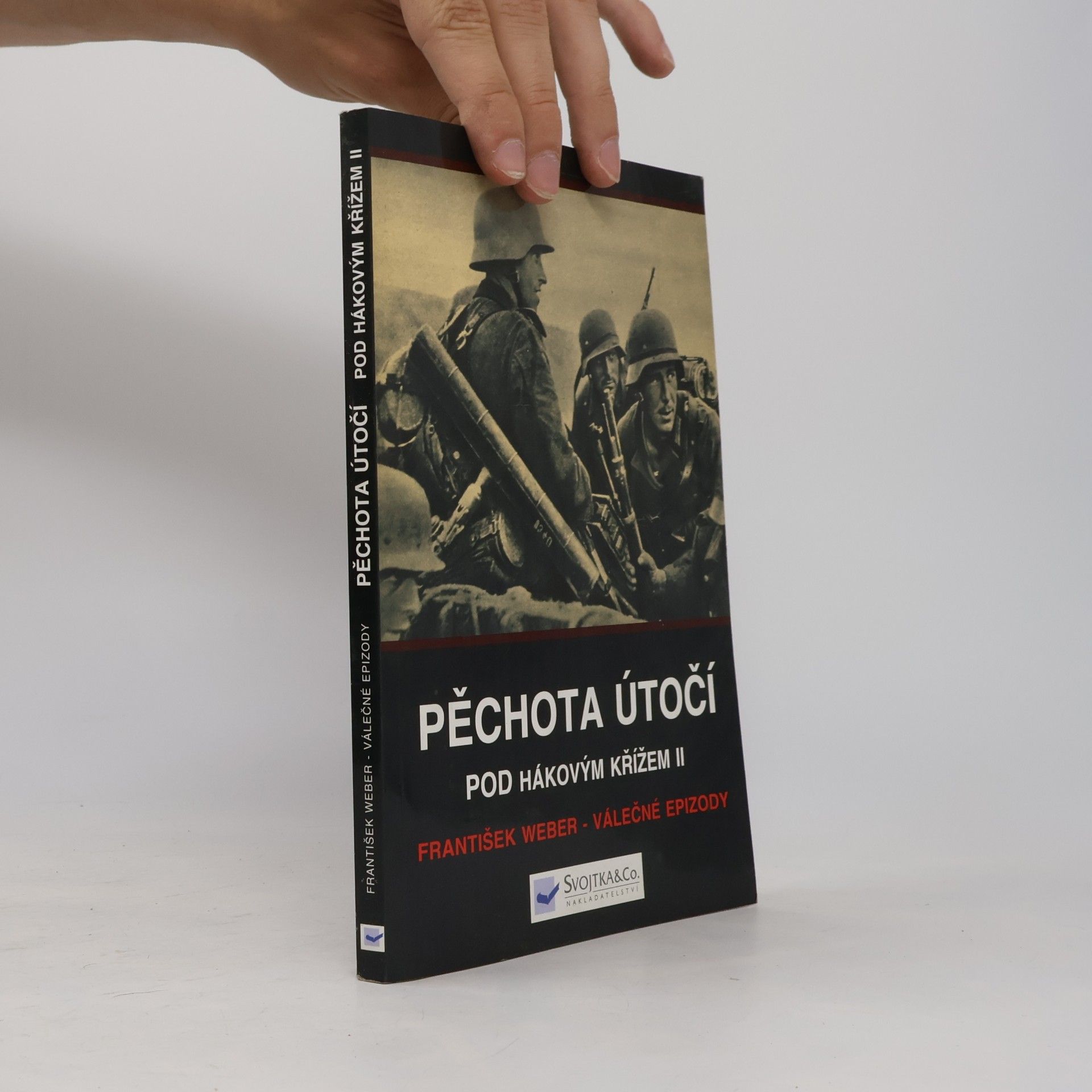 František Weber Pěchota útočí. Pod hákovým křížem II.