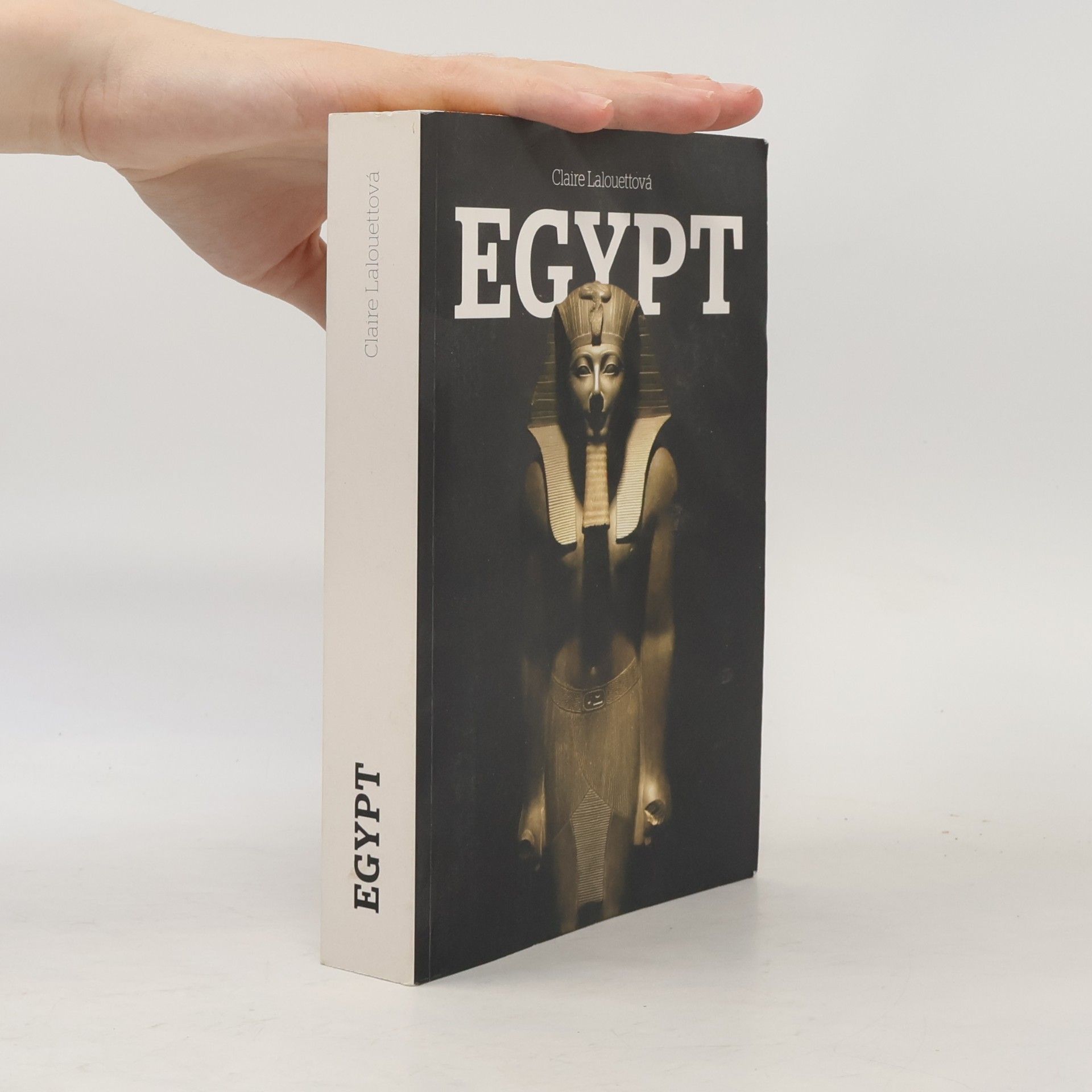 Claire Lalouette Egypt: Králové starověkého Egypta