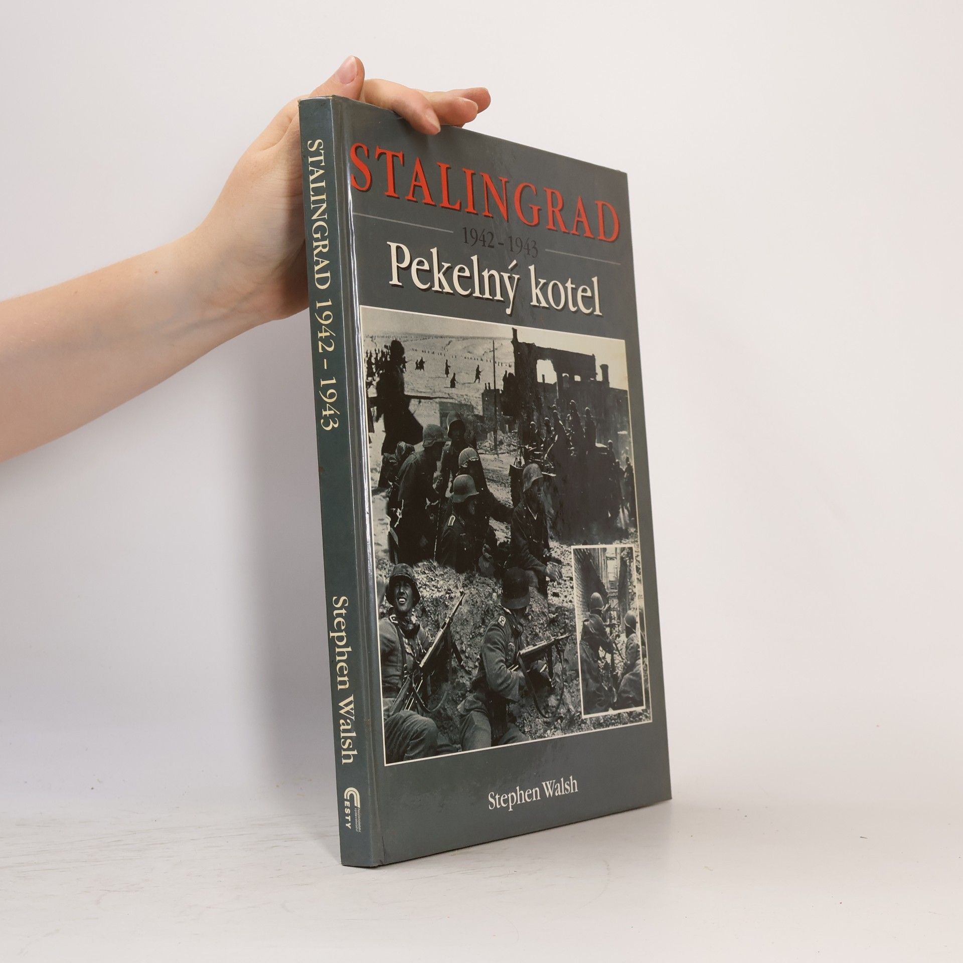 Stephen Walsh Stalingrad 1942-1943. Pekelný kotel