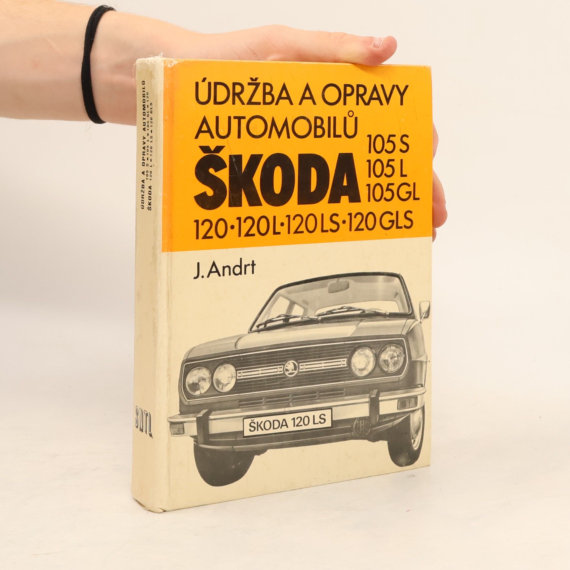 Jaroslav Andrt Údržba a opravy automobilů Škoda 105 S, 105 L, 105 GL, 120, 120 L, 120 LS, 120 GLS