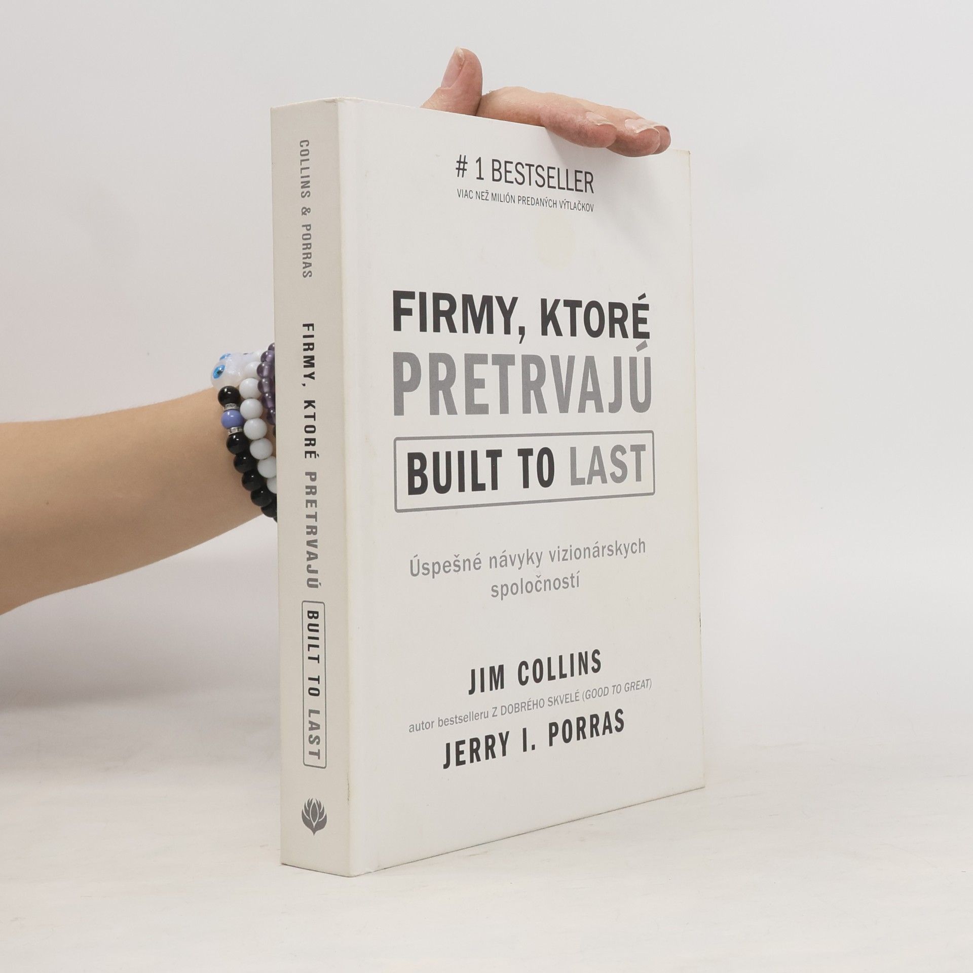 Jerry I. Porras Firmy, ktoré pretrvajú. Built to last. Úspešné návyky vizionárských spoločností